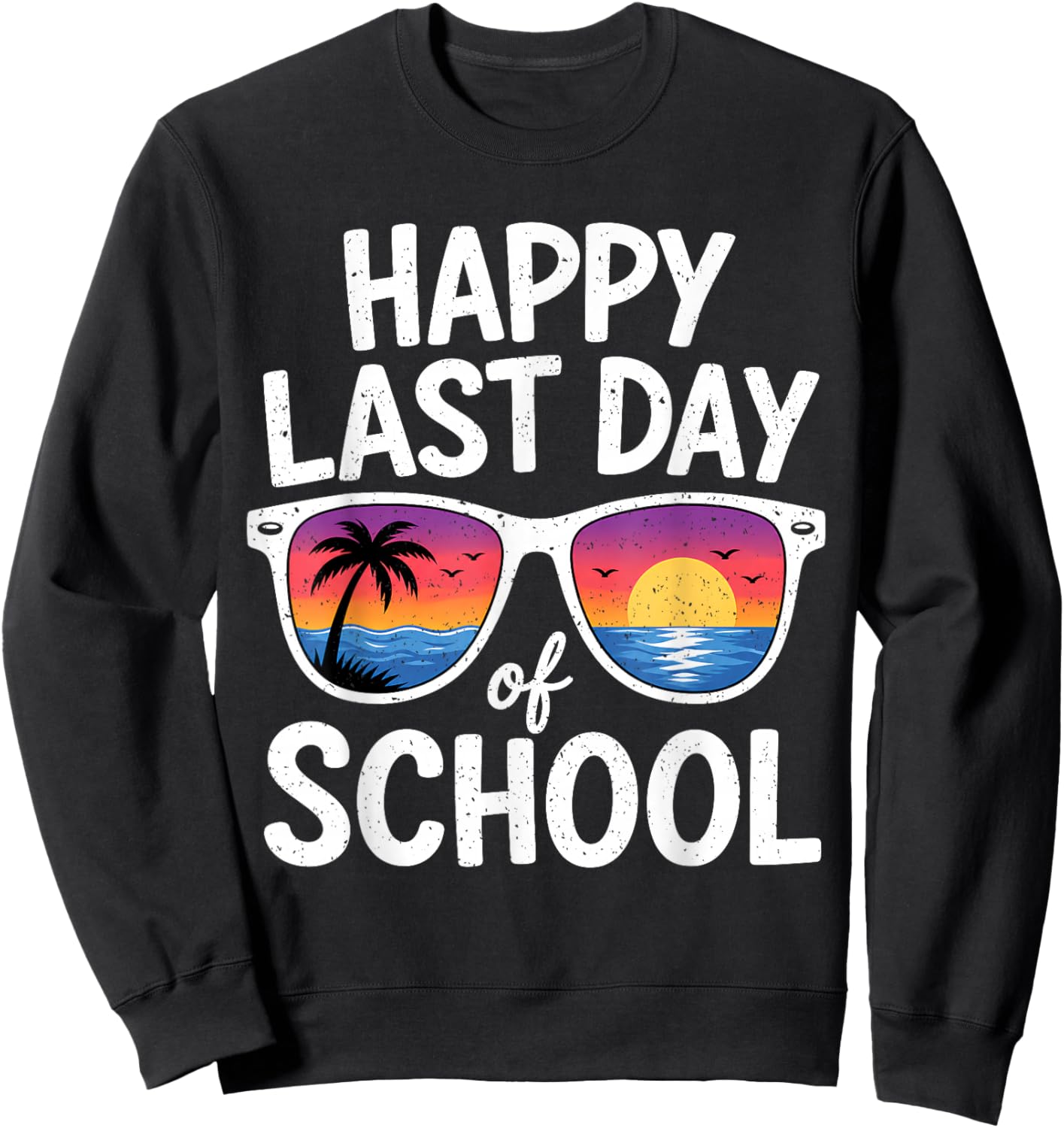 Happy Last Day of School Teacher Boy Girl Kids Summer Break Sweatshirt - Sweatshirt | Black