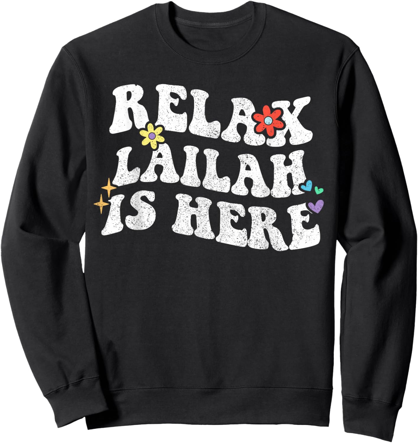 Retro Groovy Relax LAILAH Is Here Funny Mother's Day Name Sweatshirt - Sweatshirt | Black