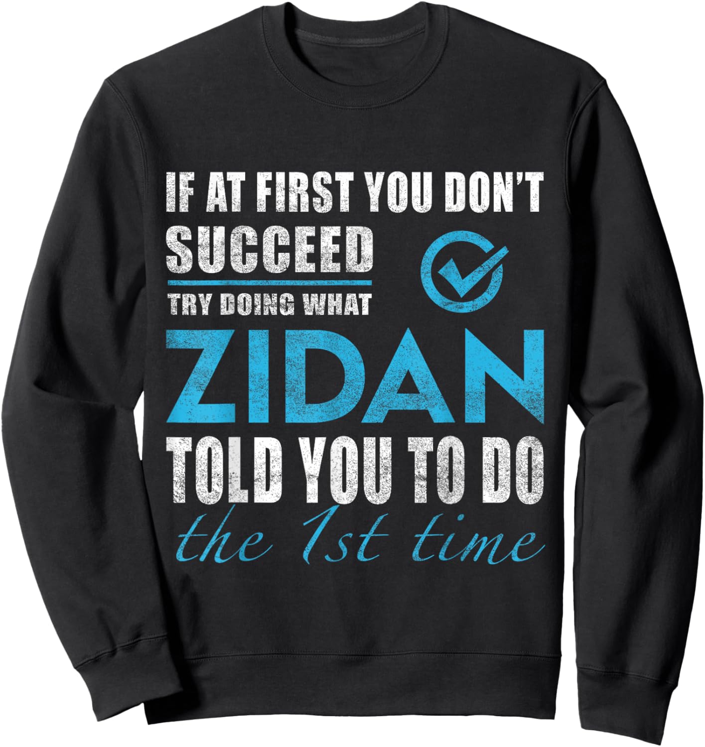 Zidan Name - Try What Zidan Told You To Do Sweatshirt - Sweatshirt | Black