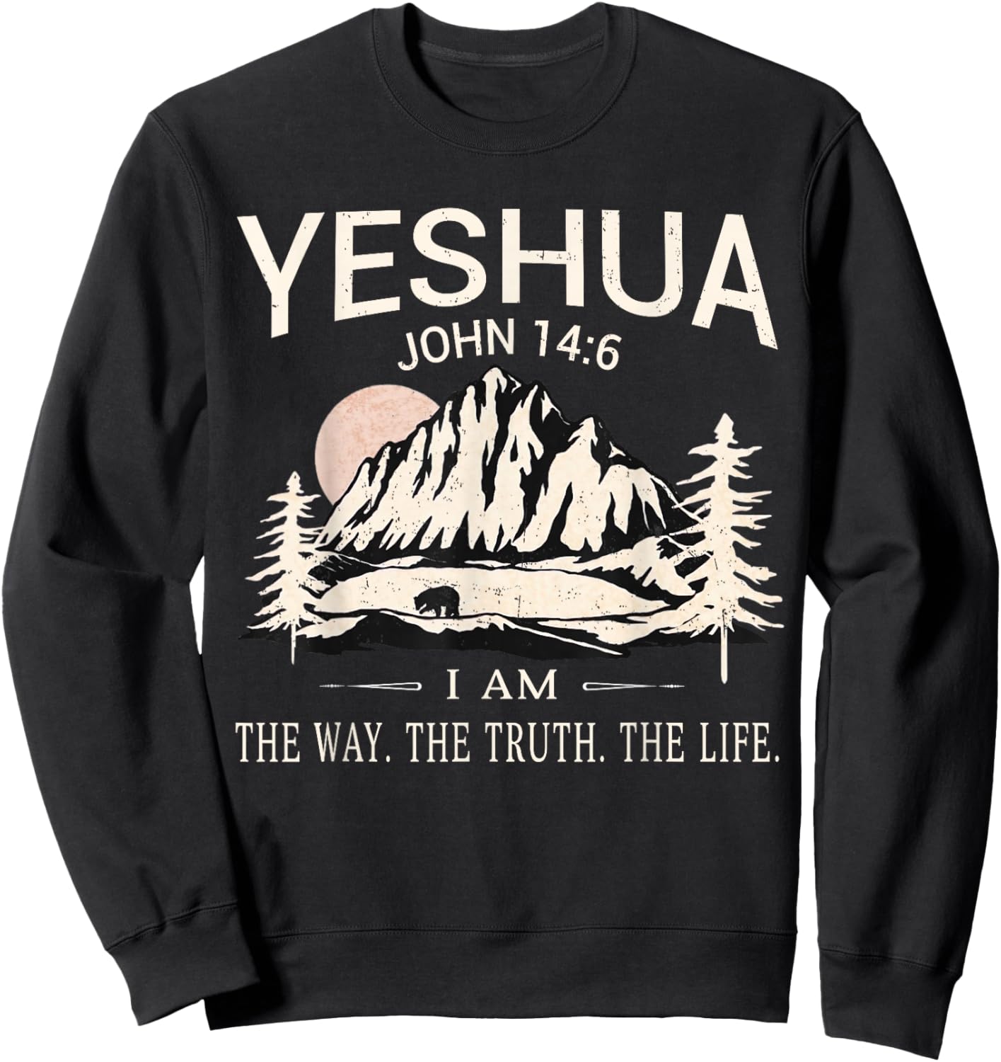 Yeshua Jesus I Am The Way Truth Life Christian Bible Sweatshirt - Sweatshirt | Black