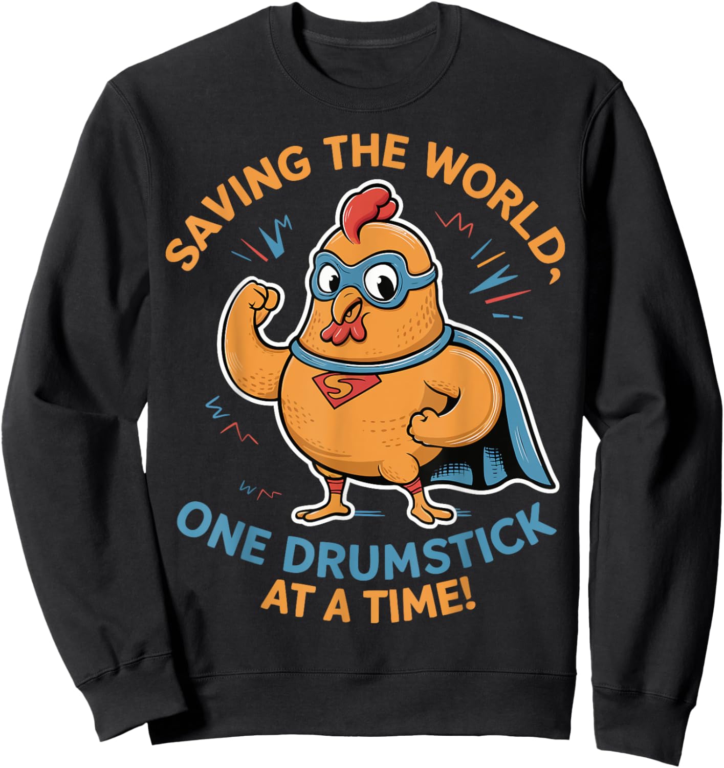Superhero Chicken Saving the World One Drumstick at a Time Sweatshirt - Sweatshirt | Black