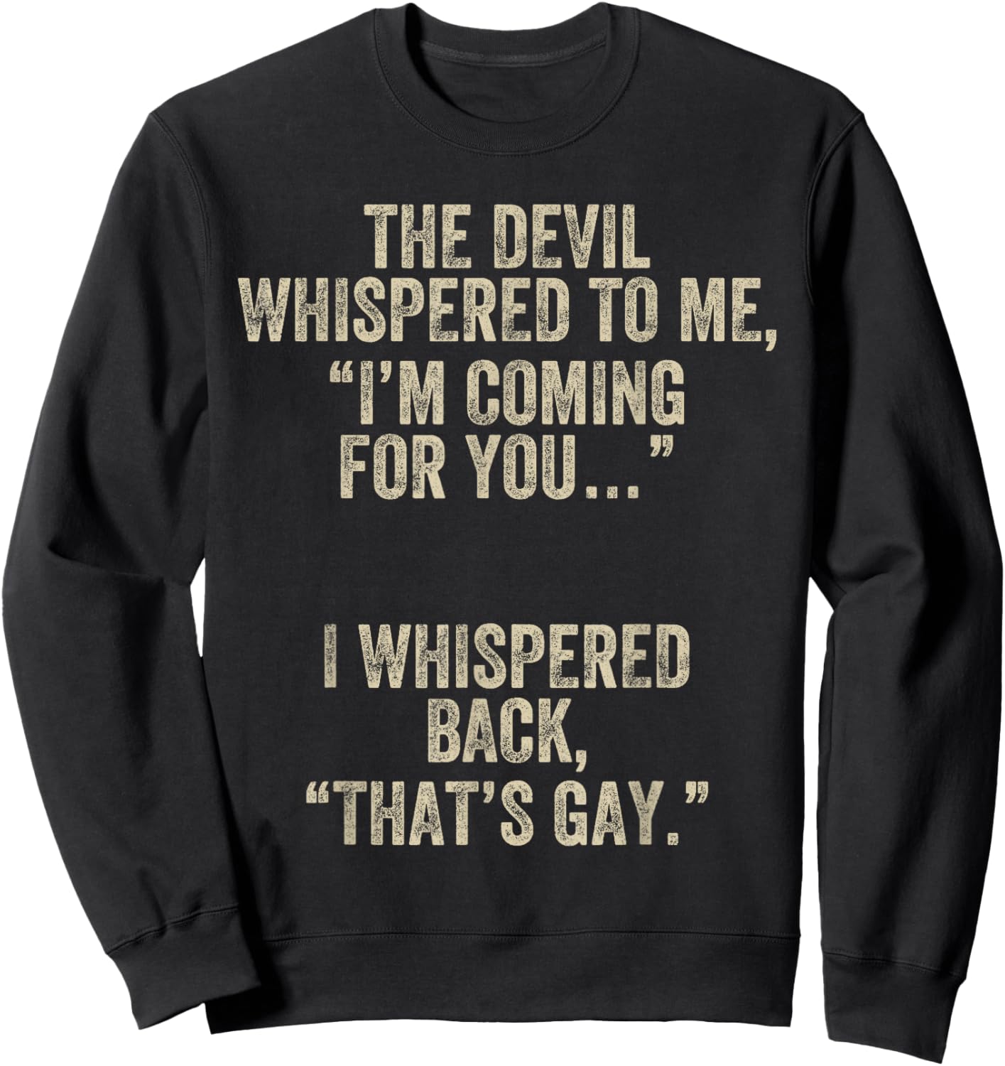 The Devil Whispered I'm Coming for You I Whispered Back Gay Sweatshirt - Sweatshirt | Black
