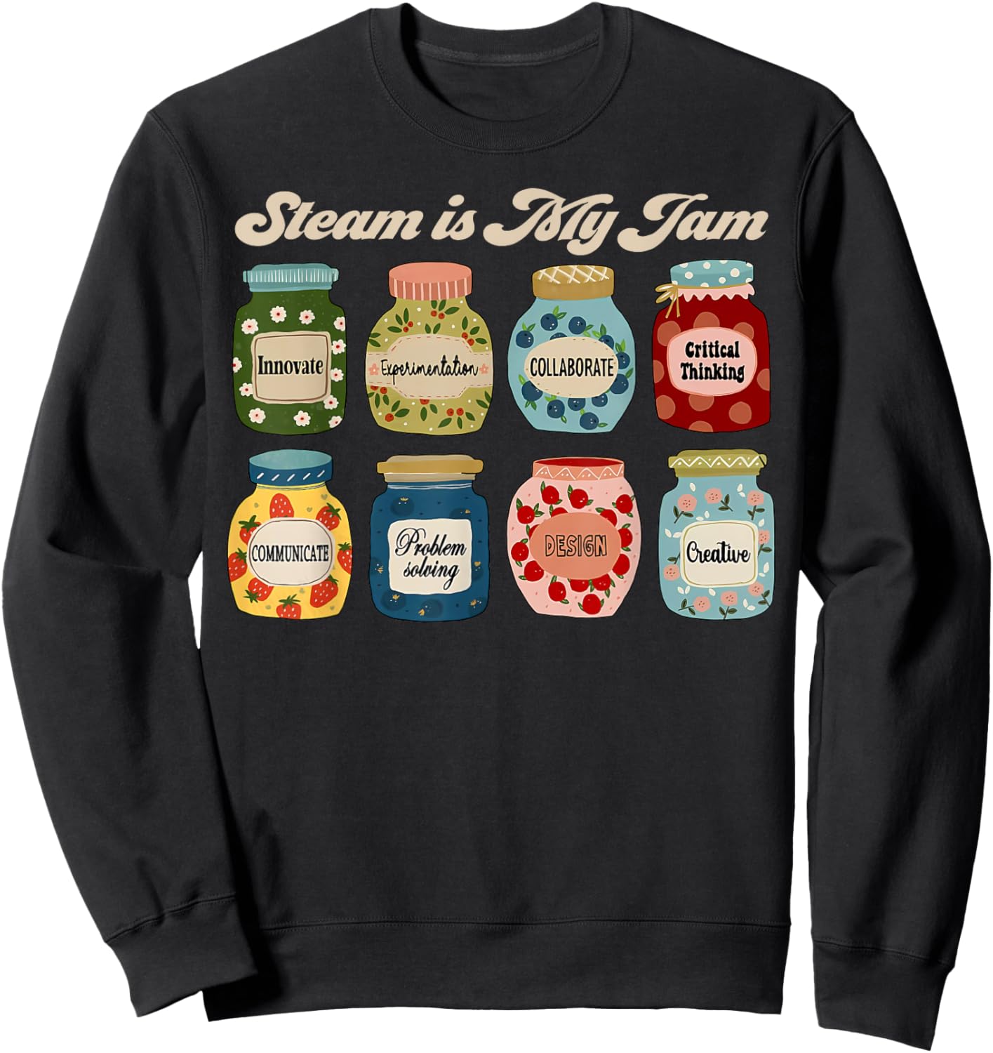 STEAM Is My Jam Science Technology Engineering Art Math Sweatshirt - Sweatshirt | Black