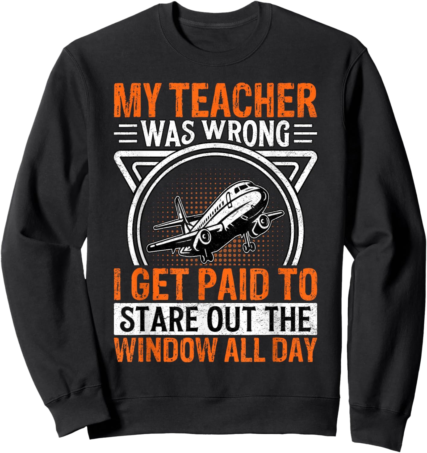 My Teacher was wrong I get paid to stare out the window Sweatshirt - Sweatshirt | Black