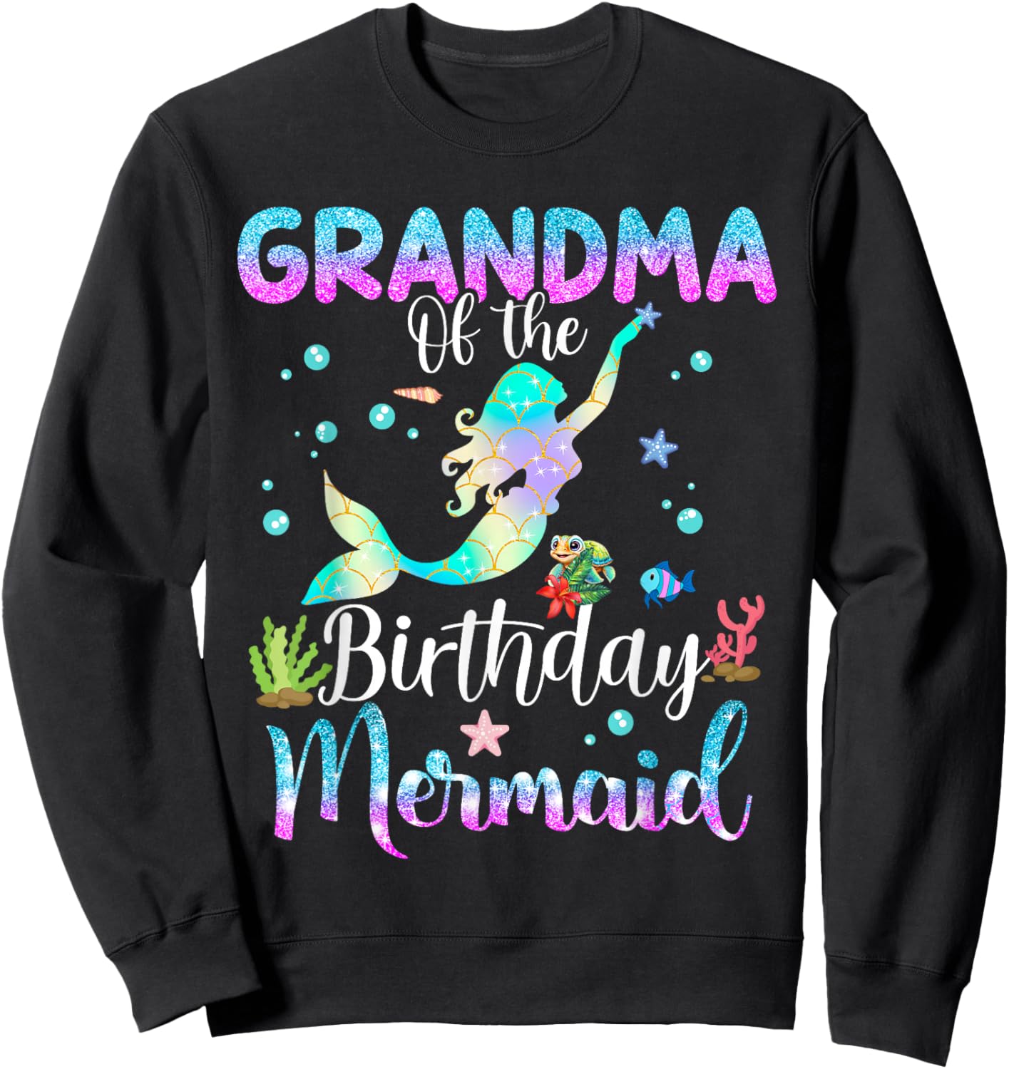 Grandma Of The Birthday Mermaid Funny Matching Family Party Sweatshirt - Sweatshirt | Black