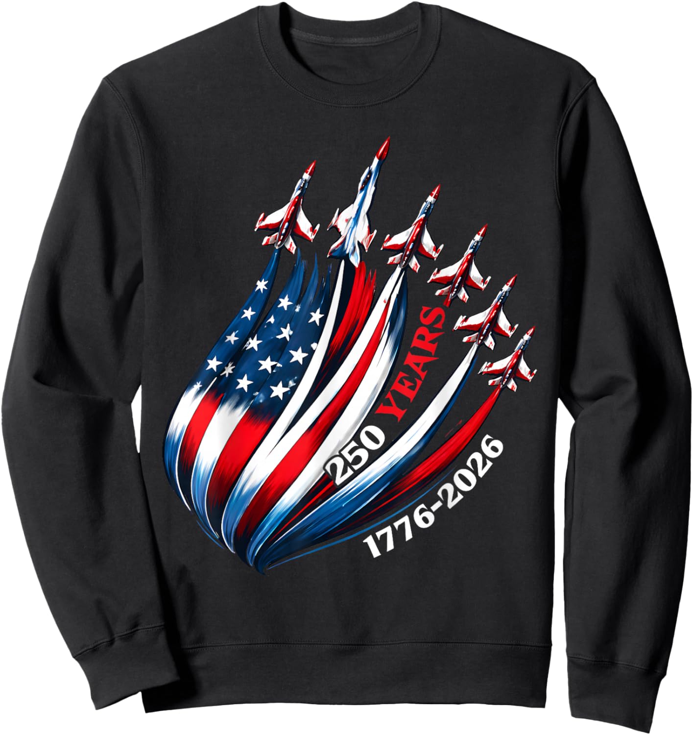 250 Years American 1776 2026 Fighter Jets 250th USA Birthday Sweatshirt - Sweatshirt | Black