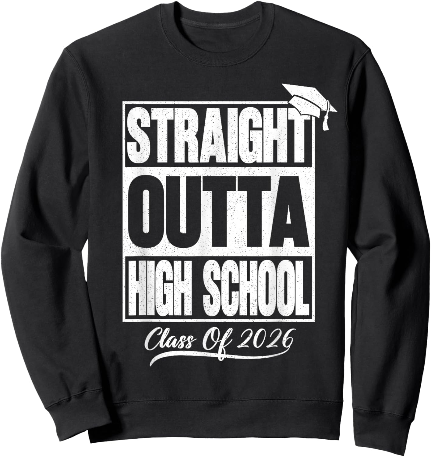Straight Outta High School Graduation Class of 2026 Senior Sweatshirt - Sweatshirt | Black