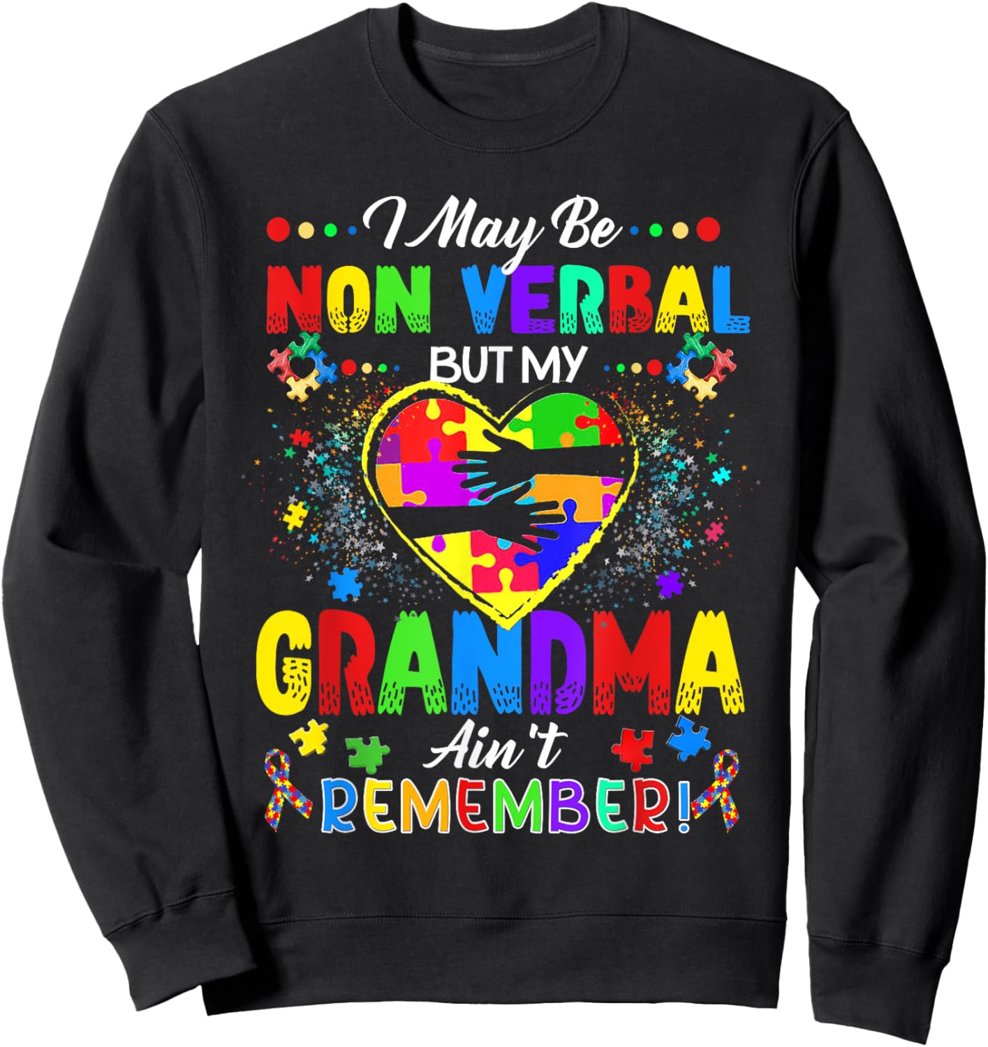 I May Be Non Verbal But My Grandma Ain't Remember Autism Sweatshirt - Sweatshirt | Black
