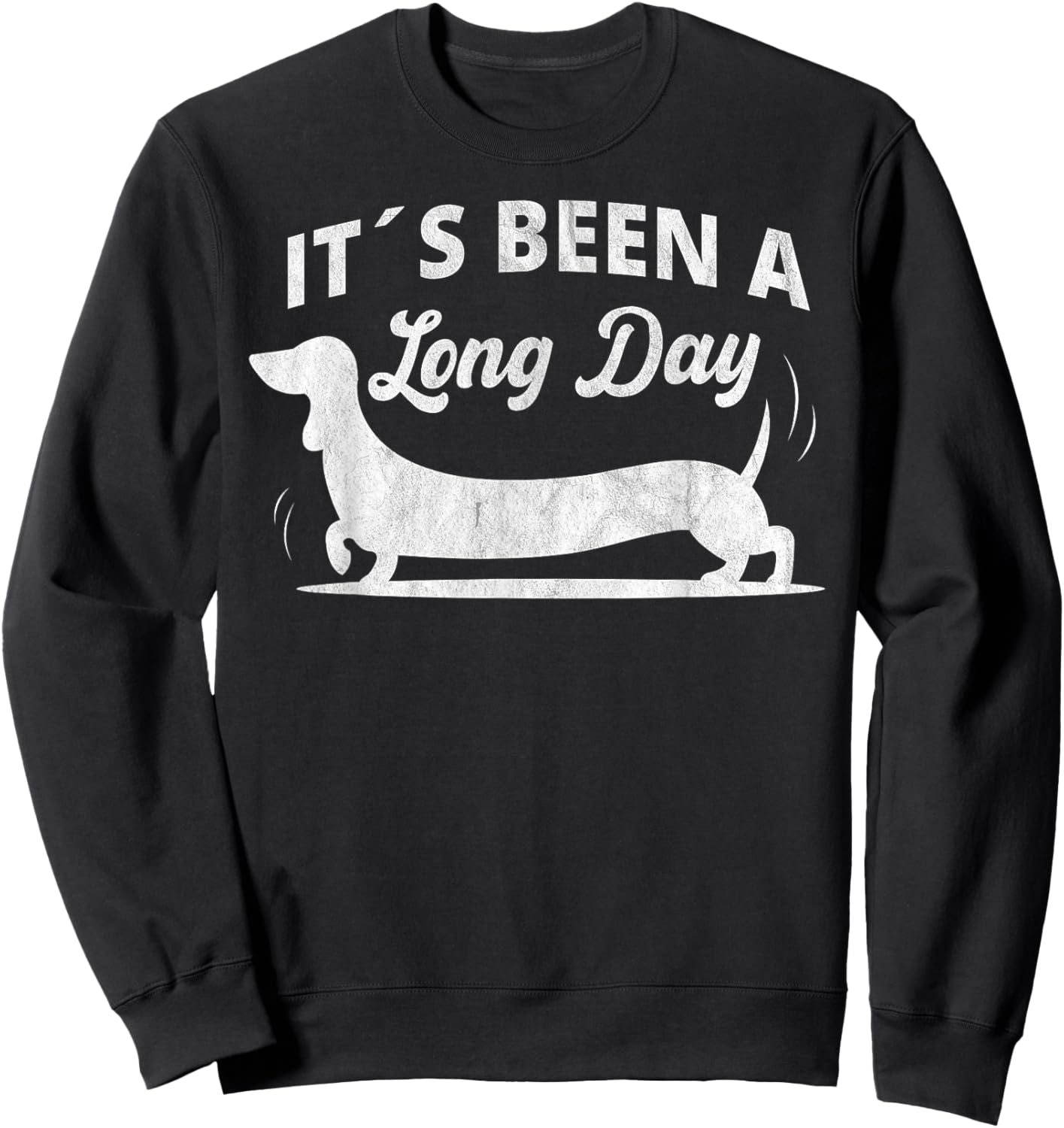 It´s been a long day funny dachshund Wiener Dog quote Sweatshirt - Sweatshirt | Black