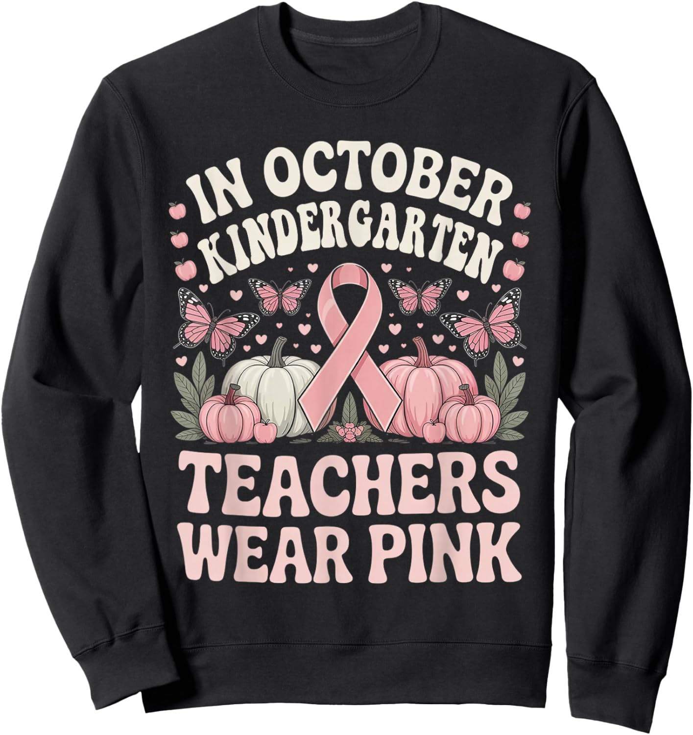 in October Kindergarten Teachers Wear Pink Breast Cancer Sweatshirt - Sweatshirt | Black