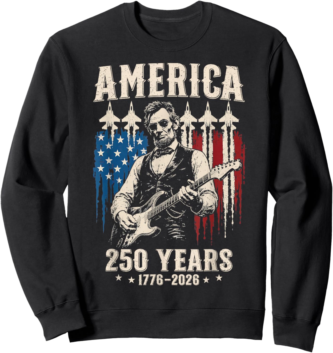 Abraham Lincoln Playing Guitar 250th Anniversary 4th of July Sweatshirt - Sweatshirt | Black