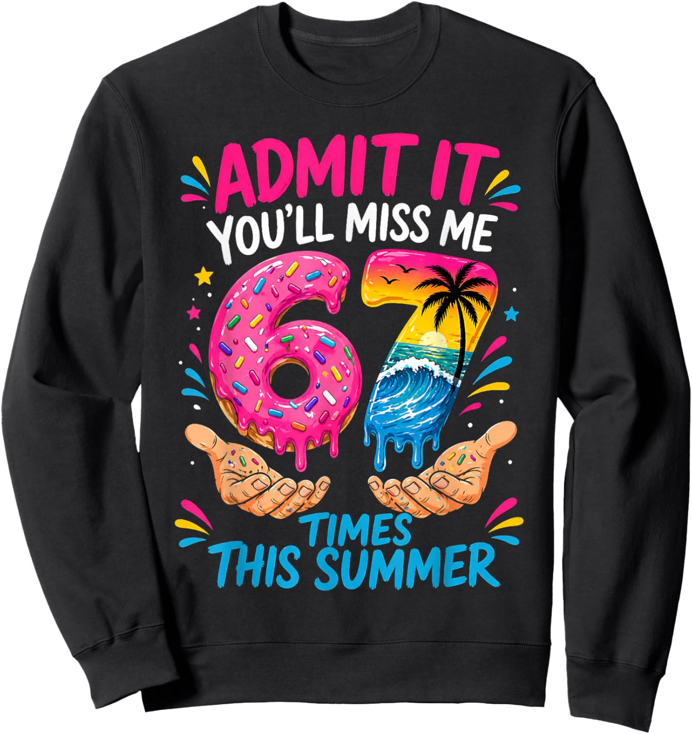 End of School Teacher Admit It You'll Miss Me 67 Last Day Sweatshirt - Sweatshirt | Black