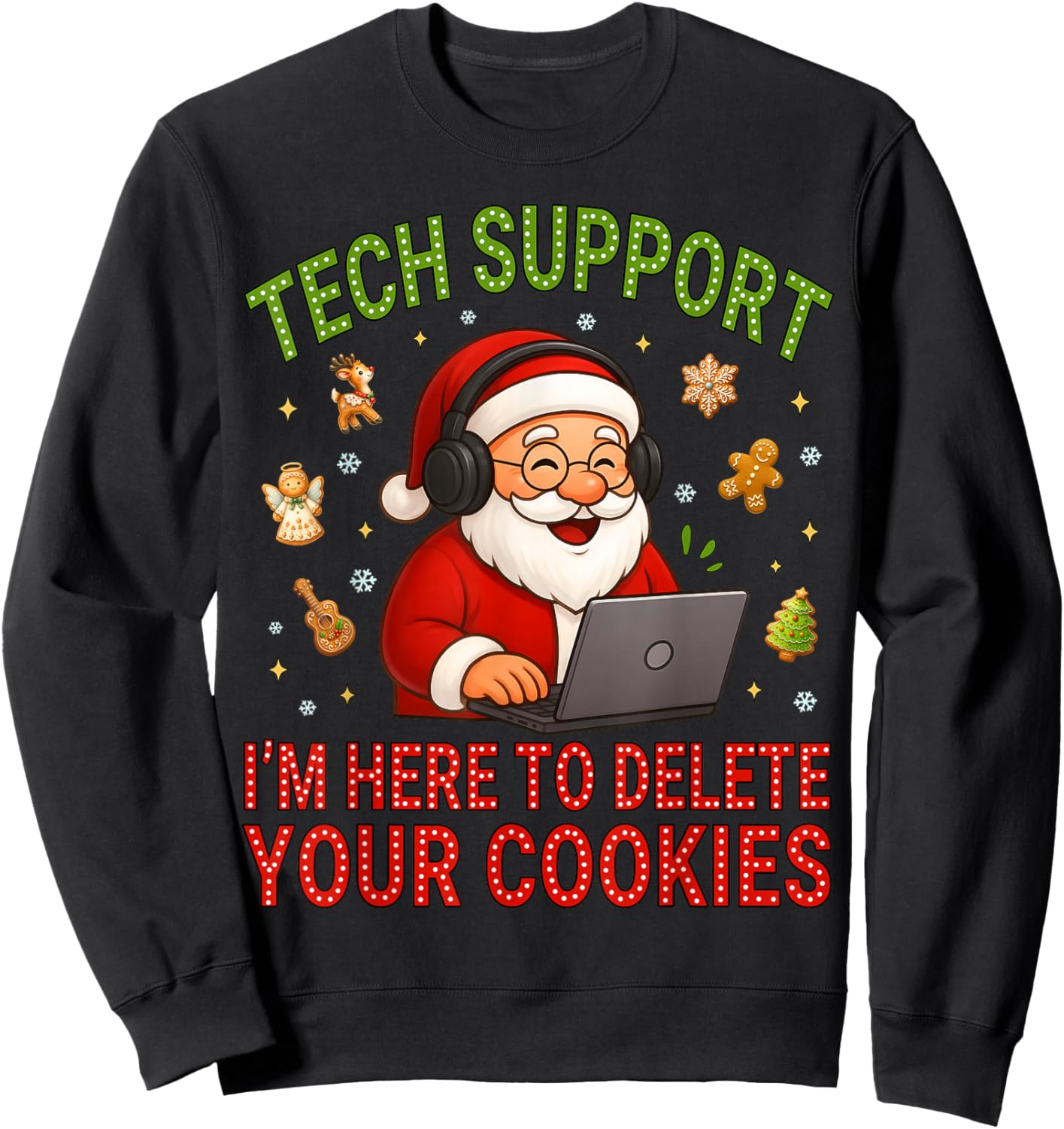 Tech Support I'm Here to Delete Your Cookies Christmas Men Sweatshirt - Sweatshirt | Black