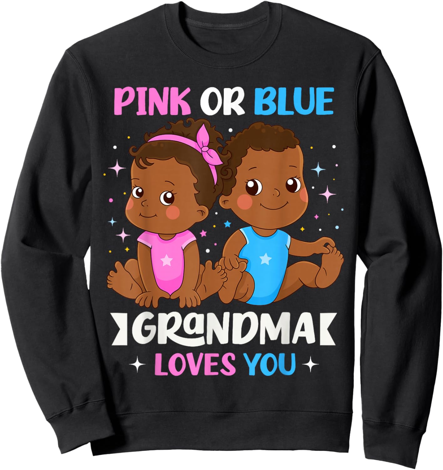 Pink or Blue Grandma Loves You Black Babies Gender Reveal Sweatshirt - Sweatshirt | Black
