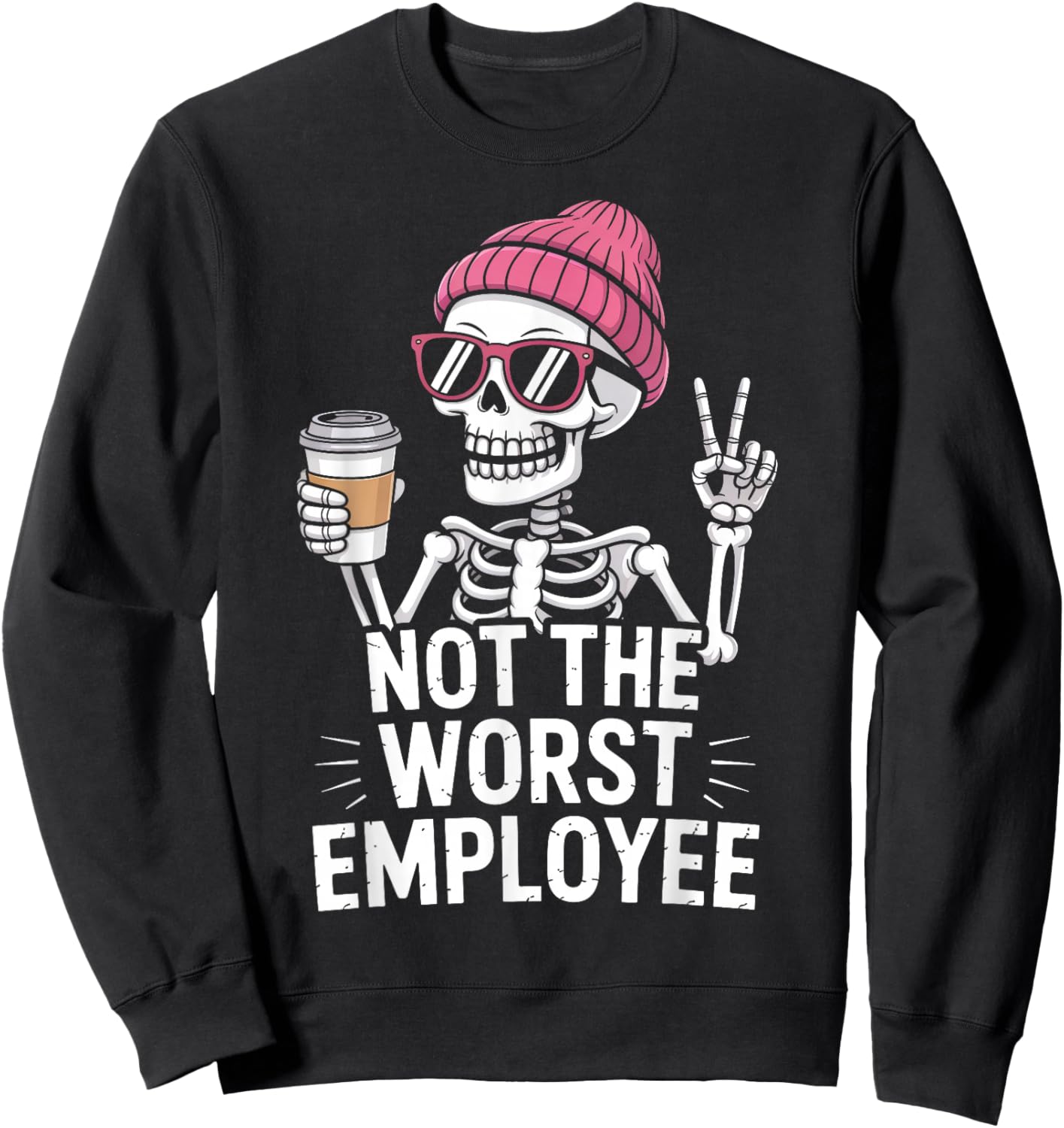 Not The Worst Employee Skeleton Funny Office Humor Coworkers Sweatshirt - Sweatshirt | Black