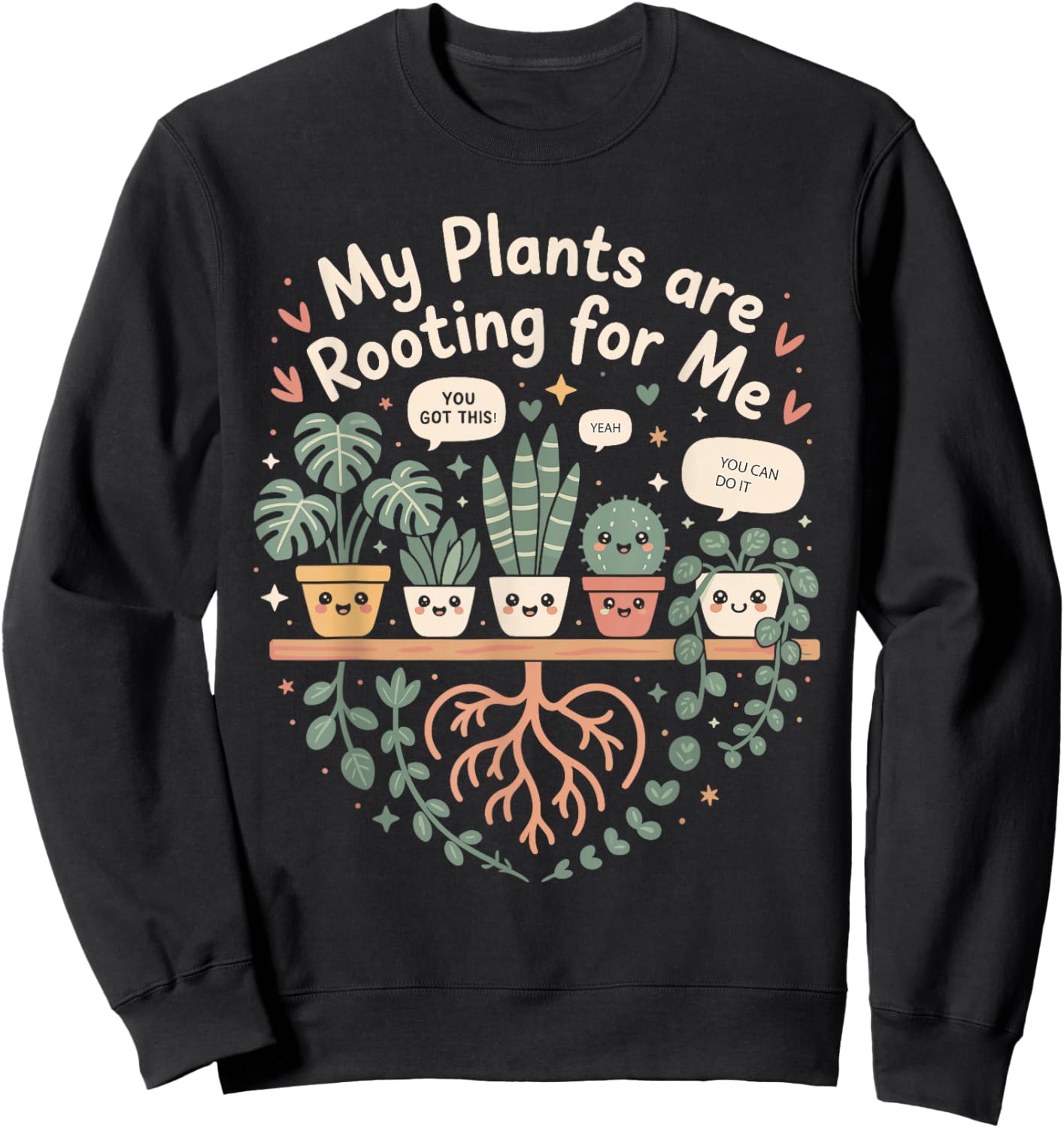 My Plants are Rooting for Me Plant Lovers Sweatshirt - Sweatshirt | Black