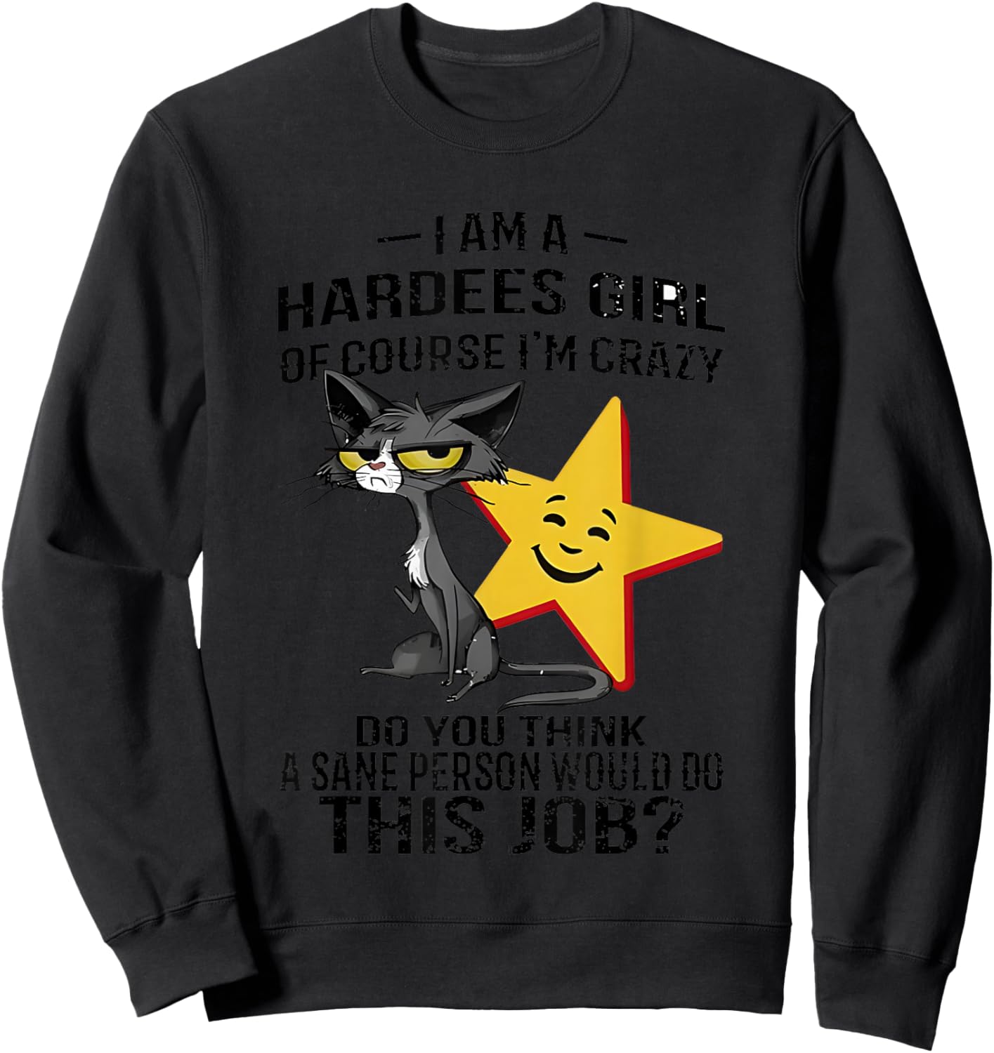 Black Cat I Am A Hardees Girl Of Course I’m Crazy Do You Sweatshirt - Sweatshirt | Black