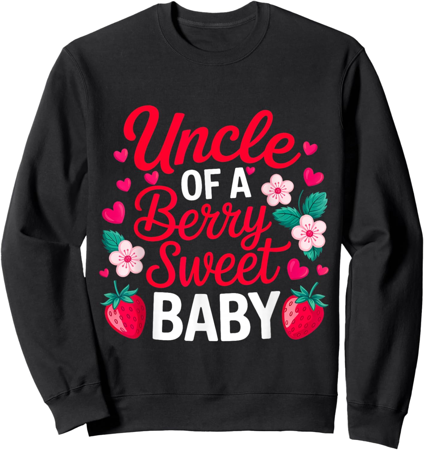 Uncle of A Berry Sweet One Strawberry Baby First Birthday Sweatshirt - Sweatshirt | Black