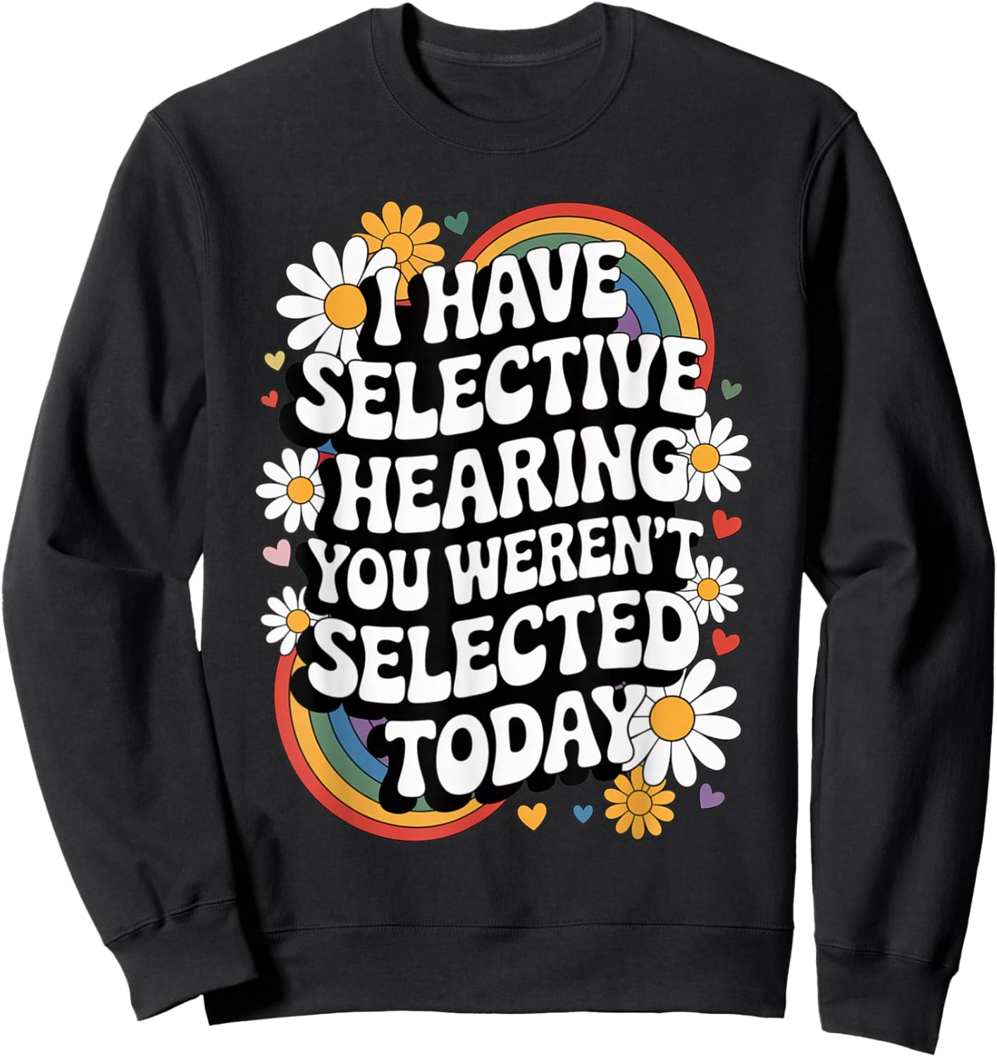 Selective Hearing Funny Groovy Retro Sarcastic Quote Sweatshirt - Sweatshirt | Black