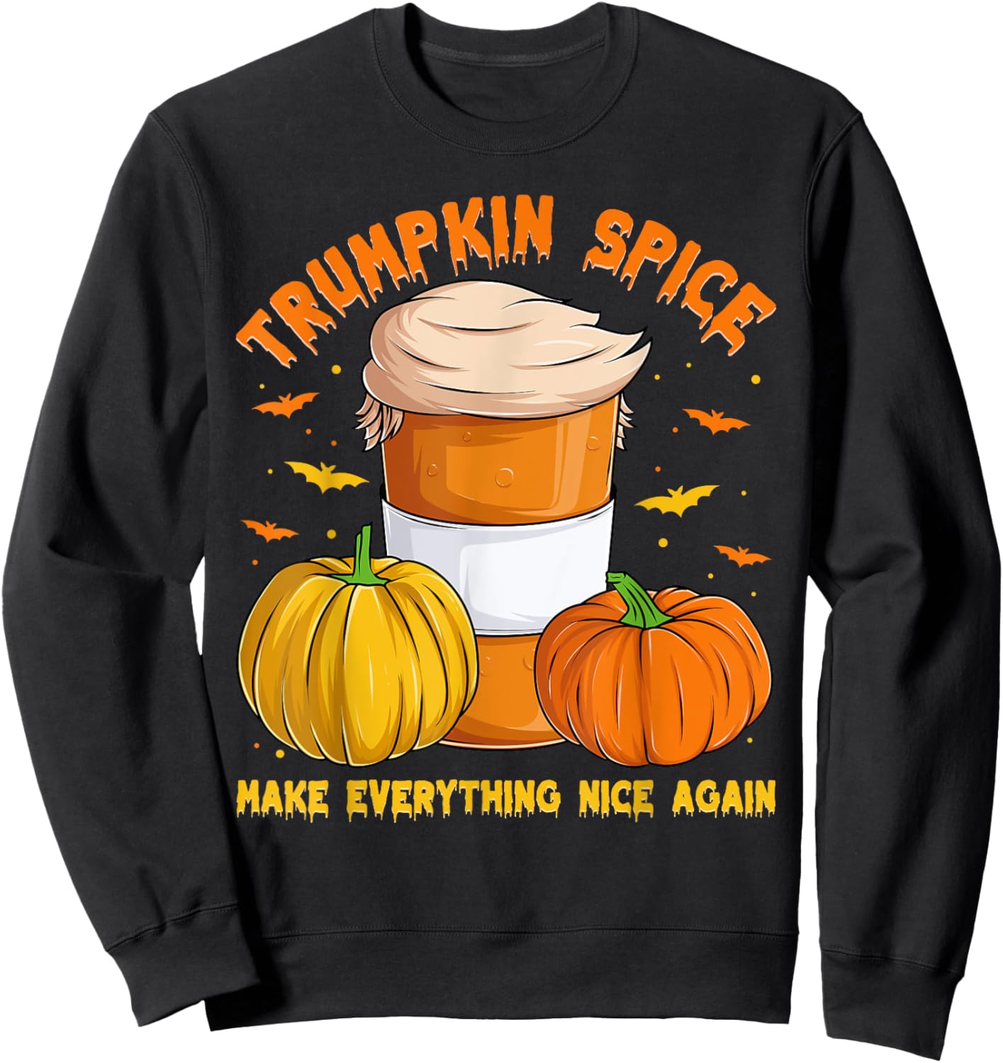 Trumpkin Spice Make Everything Nice Again, Halloween Trump Sweatshirt - Sweatshirt | Black