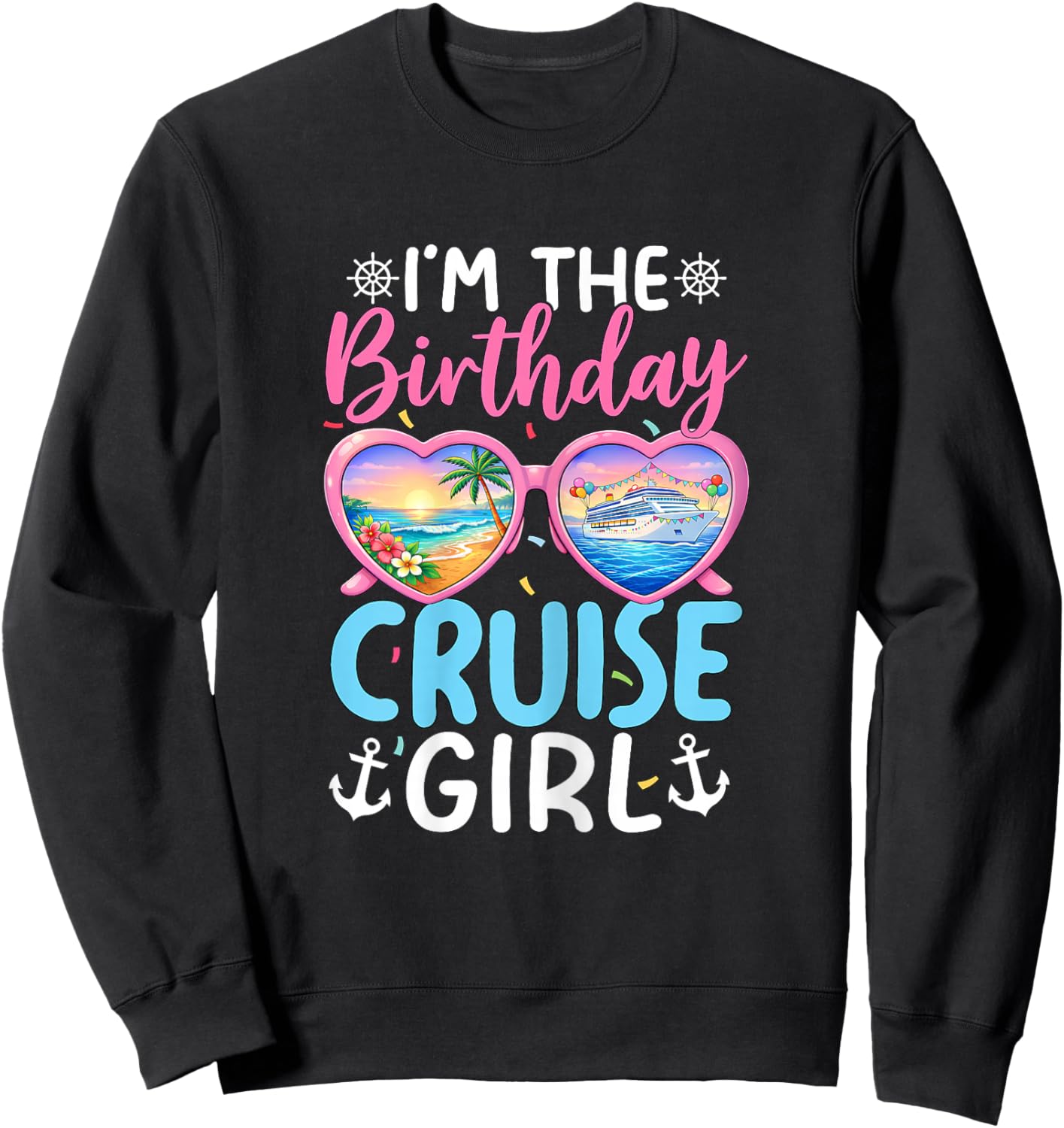 Im The Birthday Cruise Girl Vacation Celebration Sweatshirt - Sweatshirt | Black