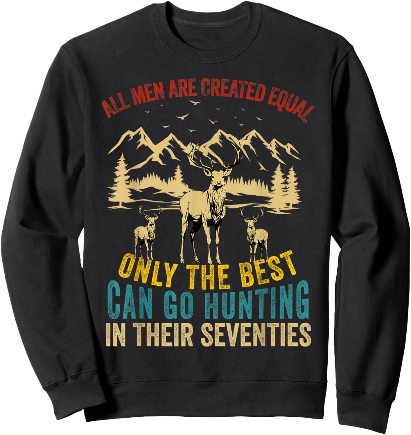All Men Are Created Equal Deer Hunting Men Hunter Seventies Sweatshirt - Sweatshirt | Black