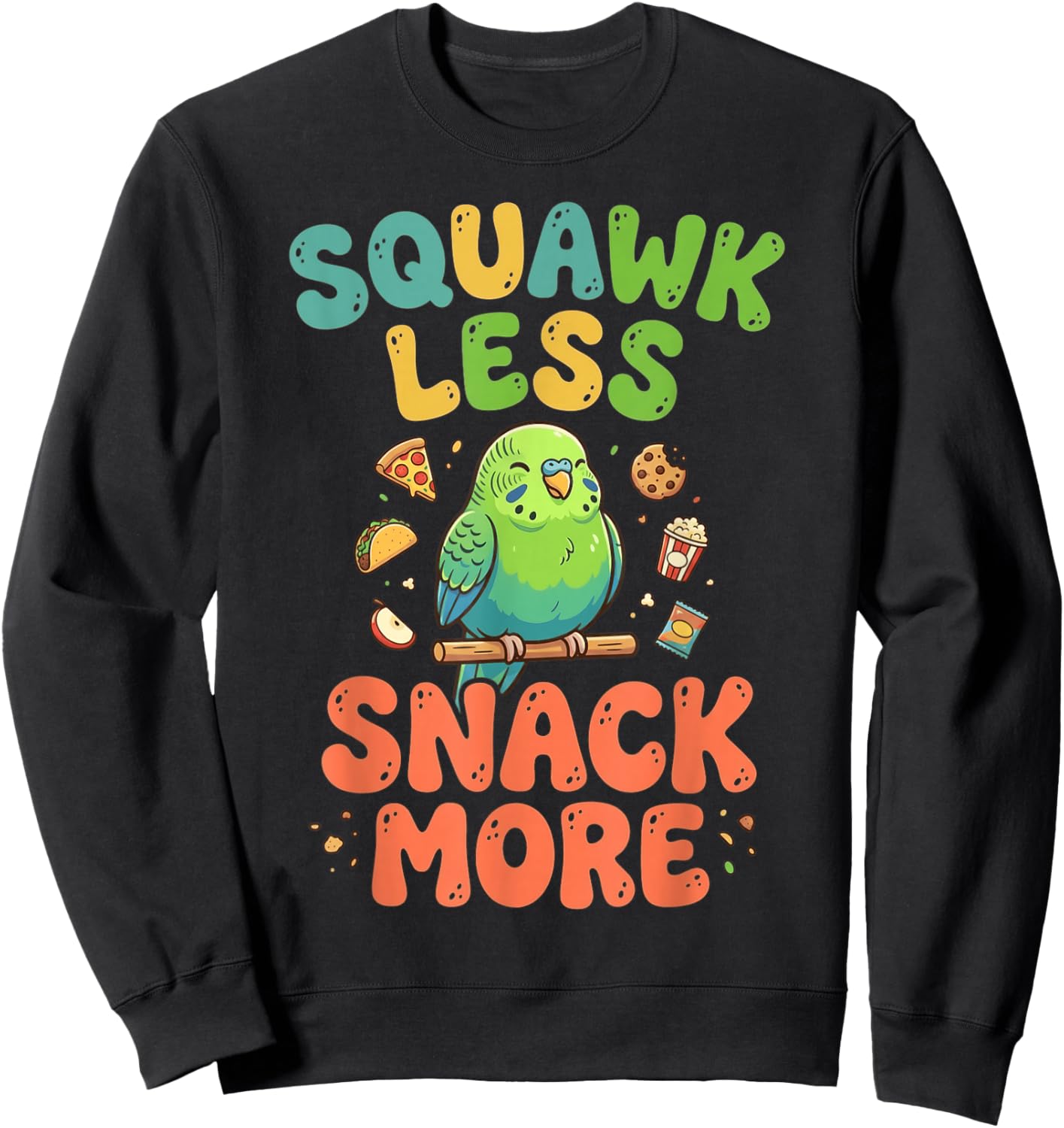 Squawk Less Snack More Bird Watcher Parakeet Bird Budgie Sweatshirt - Sweatshirt | Black