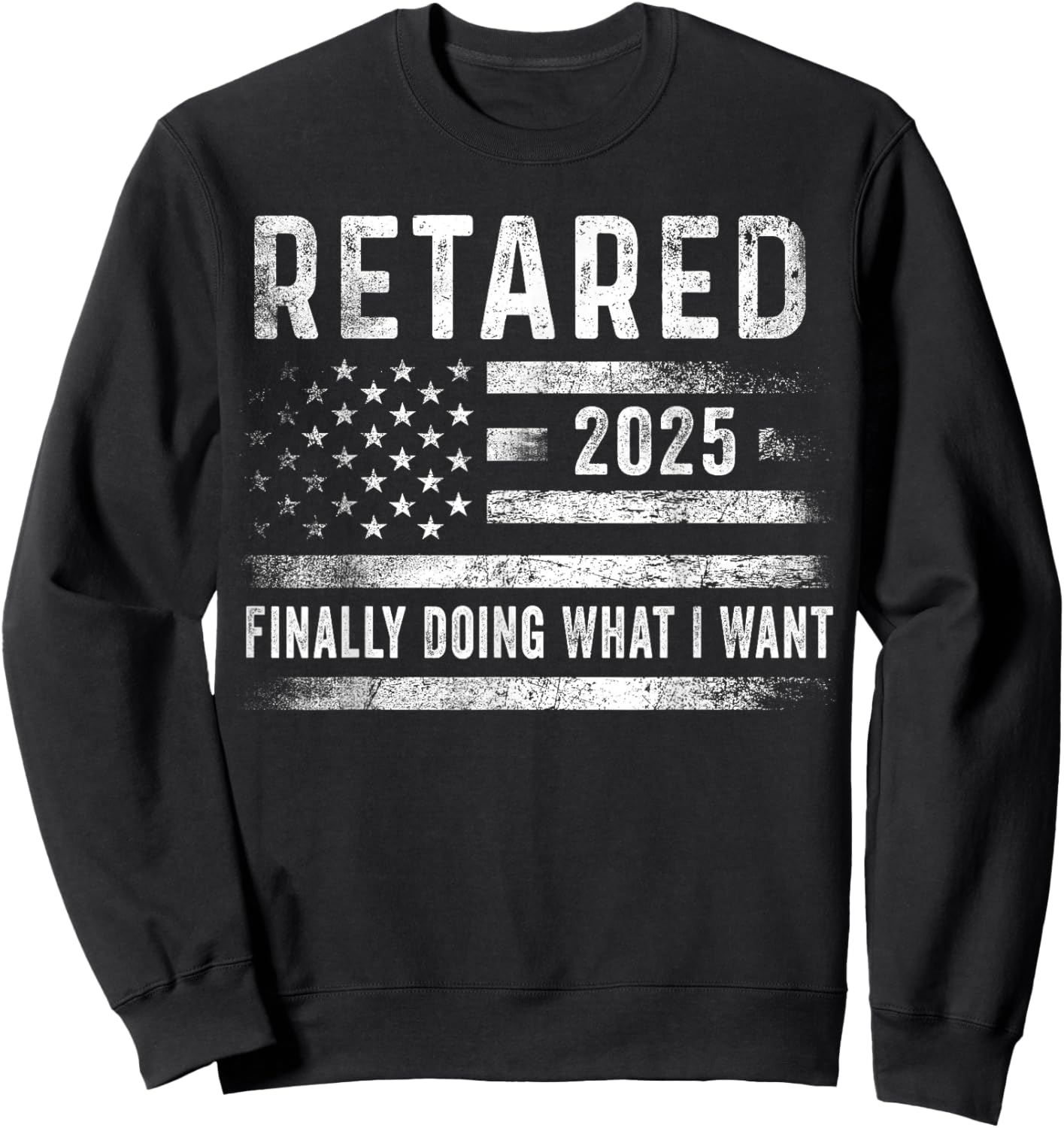 Retired 2025 Finally Doing What I Want Retirement Gifts Men Sweatshirt - Sweatshirt | Black