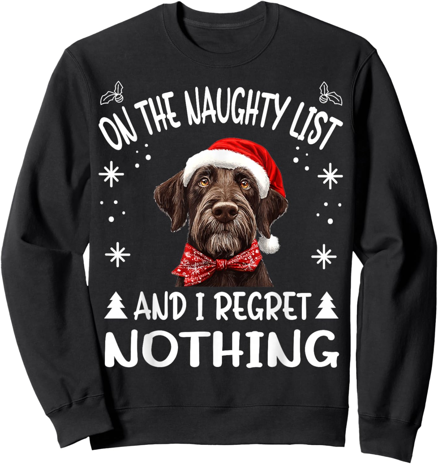 Cute German Wirehaired Pointer Dog Christmas On The Naughty Sweatshirt - Sweatshirt | Black