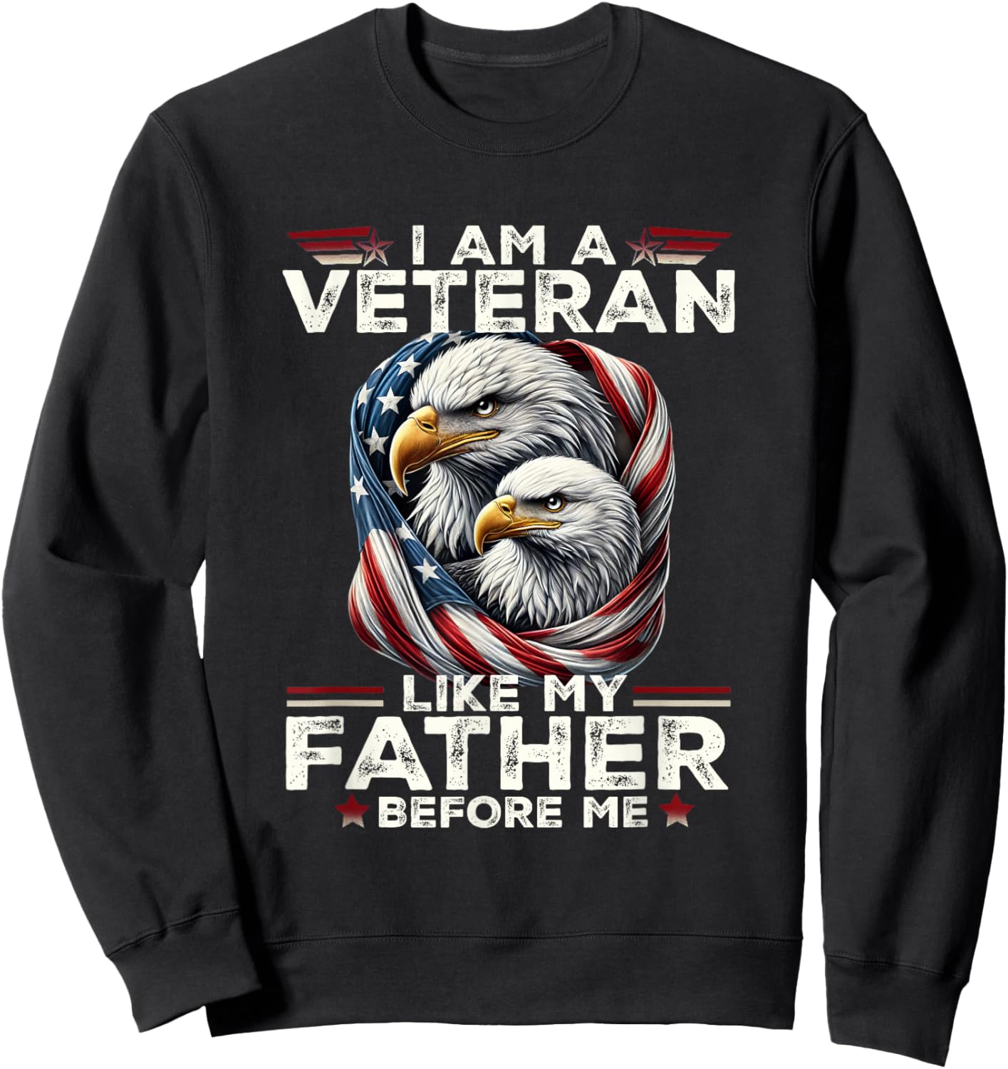 I Am a Veteran Like My Father Before Me Sweatshirt - Sweatshirt | Black