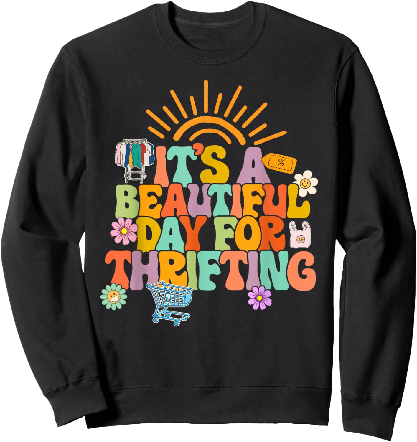 Thrifter Thrifting Lady It's A Beautiful Day for Thrifting Sweatshirt - Sweatshirt | Black