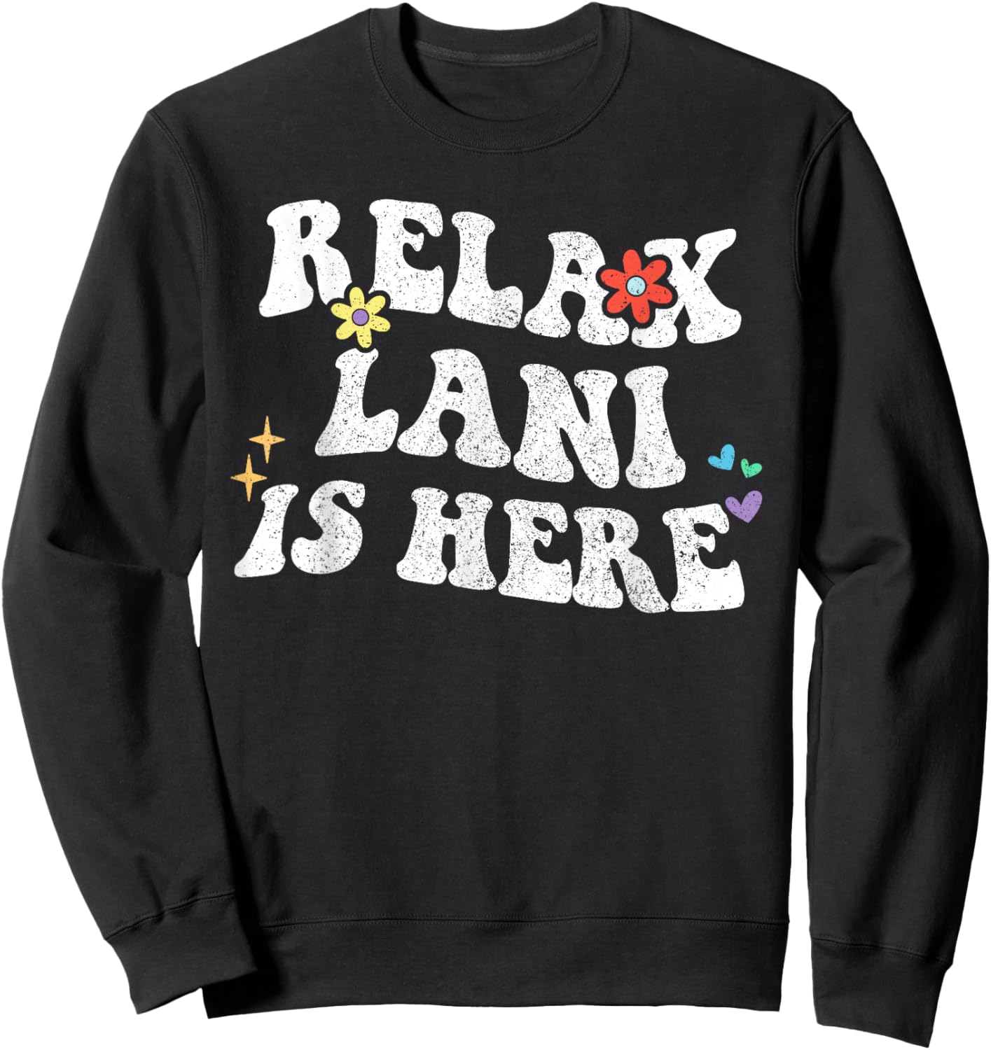 Retro Groovy Relax LANI Is Here Funny Mother's Day Name Sweatshirt - Sweatshirt | Black