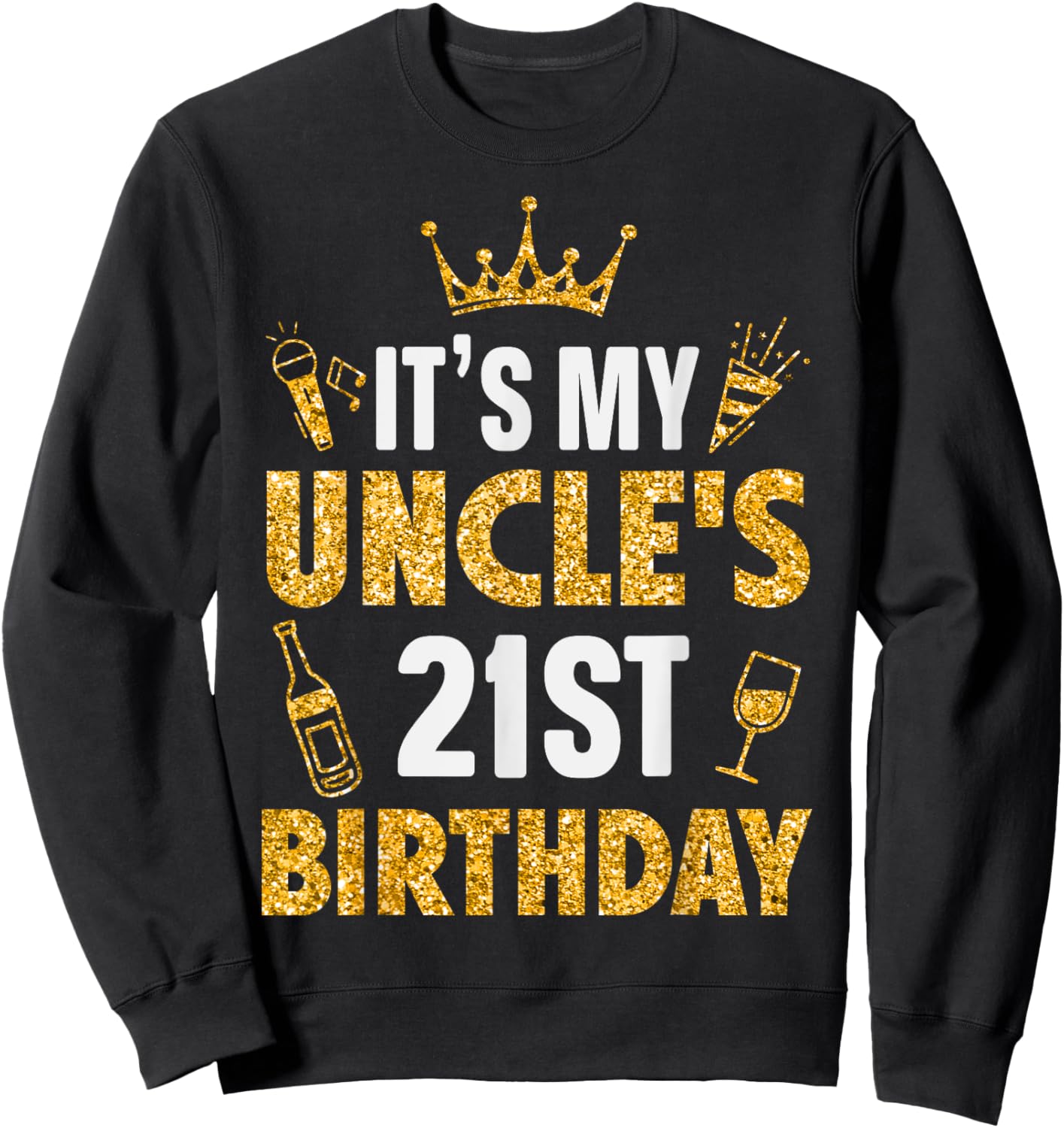 Uncle It's My Uncle's 21st Birthday 2004 21 Years Old Sweatshirt - Sweatshirt | Black