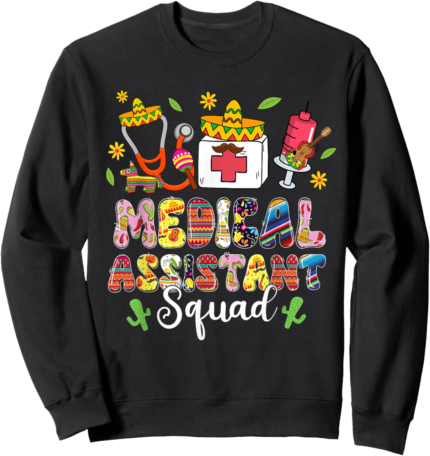 Medical Assistant Squad Lets Fiesta Cinco De Mayo Mexican Sweatshirt - Sweatshirt | Black