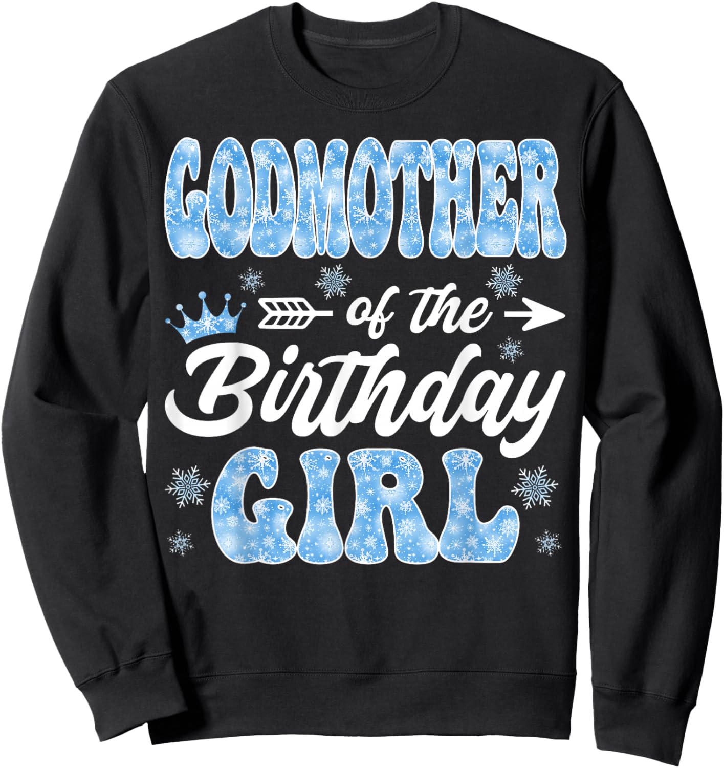 Godmother of The Birthday Girl Snowflakes Winter Christmas Sweatshirt - Sweatshirt | Black