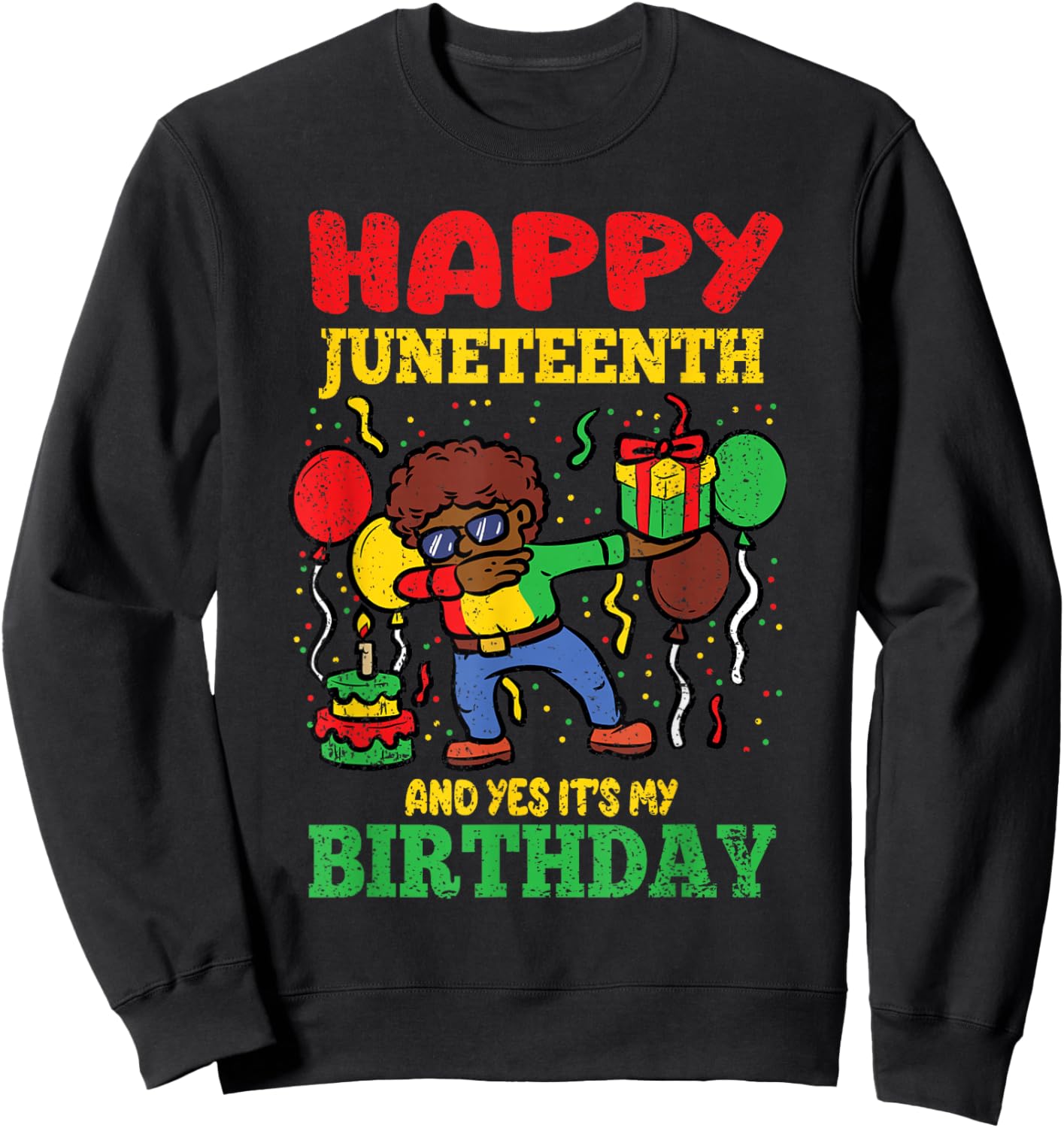 Happy Juneteenth And Yes Its My Birthday BLM Black History Sweatshirt - Sweatshirt | Black