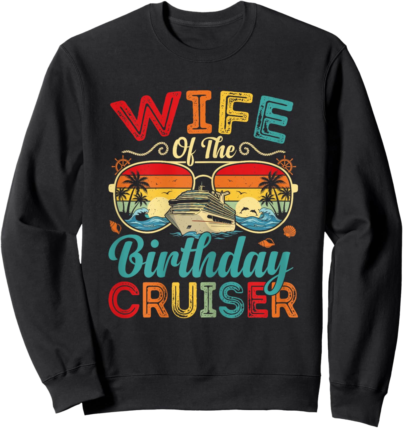 Wife of The Birthday Cruiser Matching Family Cruise Gift Sweatshirt - Sweatshirt | Black