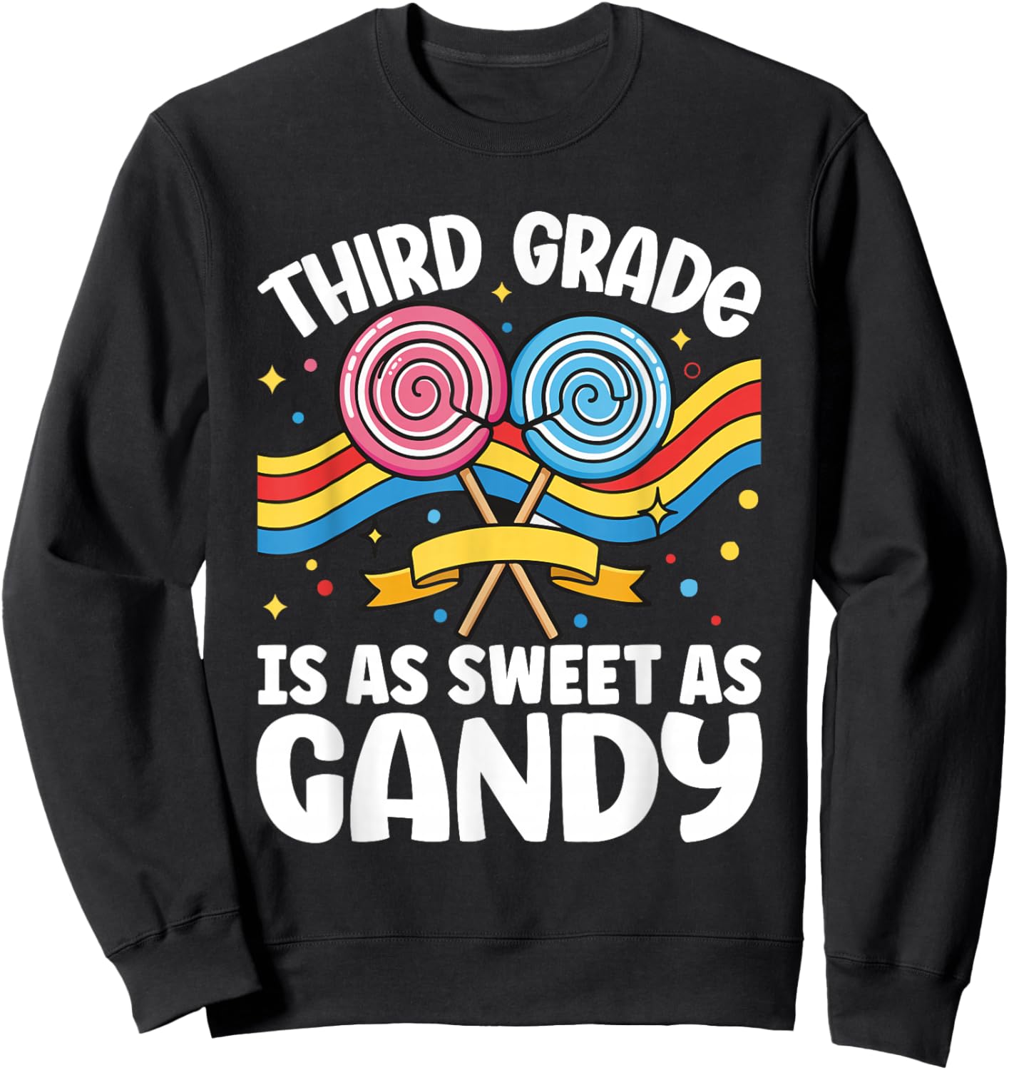 Third Grade is as Sweet as Candy Back To School Teacher Sweatshirt - Sweatshirt | Black