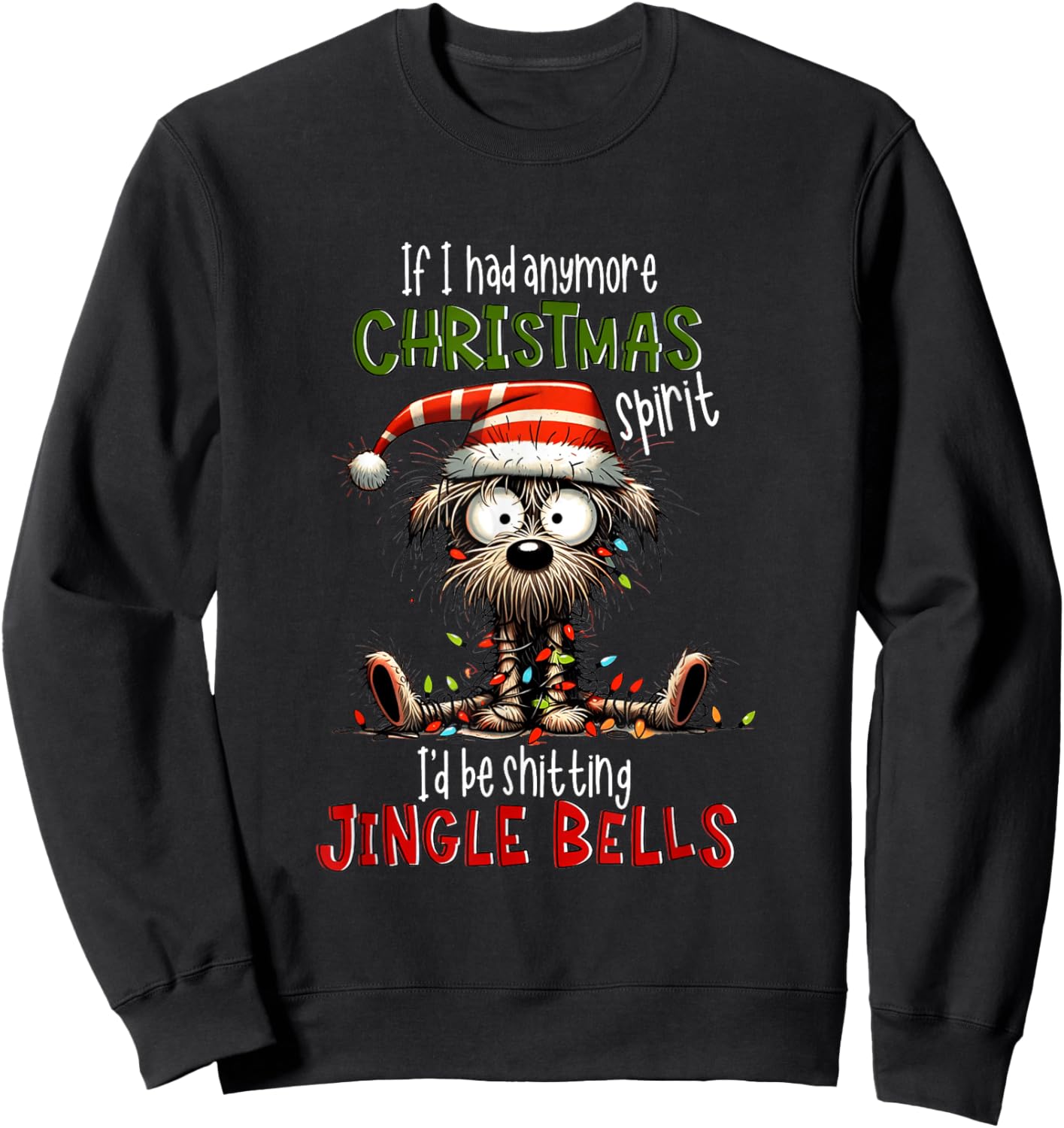 If I Had Anymore Xmas Spirit I'd Be Shitting Jingle Bell Dog Women Sweatshirt - Sweatshirt | Black