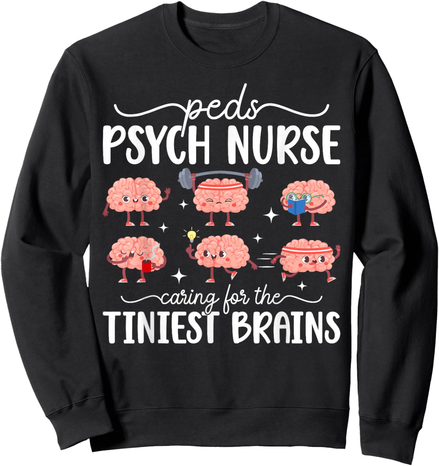 Peds Psych Nurse Appreciation Pediatric Psychiatric Nurse Sweatshirt - Sweatshirt | Black