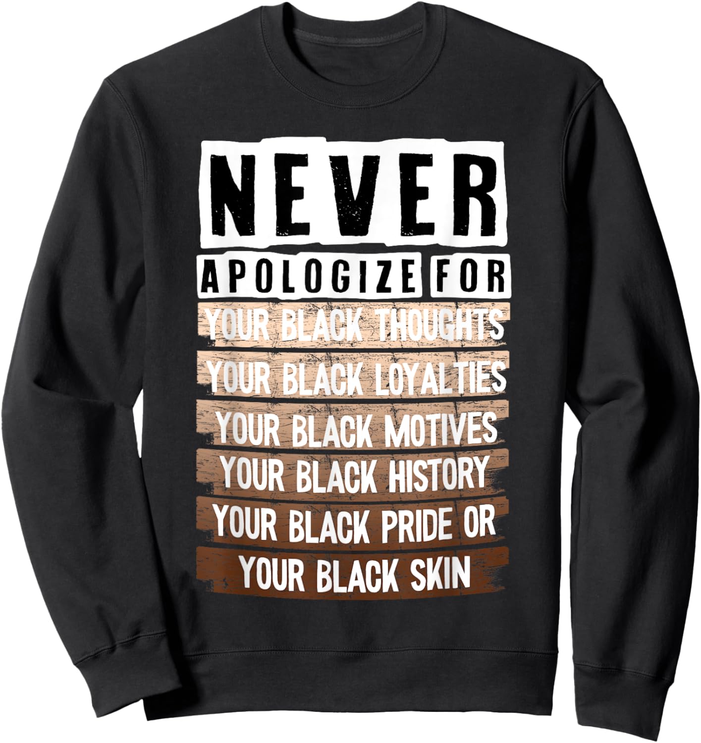 Never Apologize For Your Black Thoughts Your Black Loyalties Sweatshirt - Sweatshirt | Black