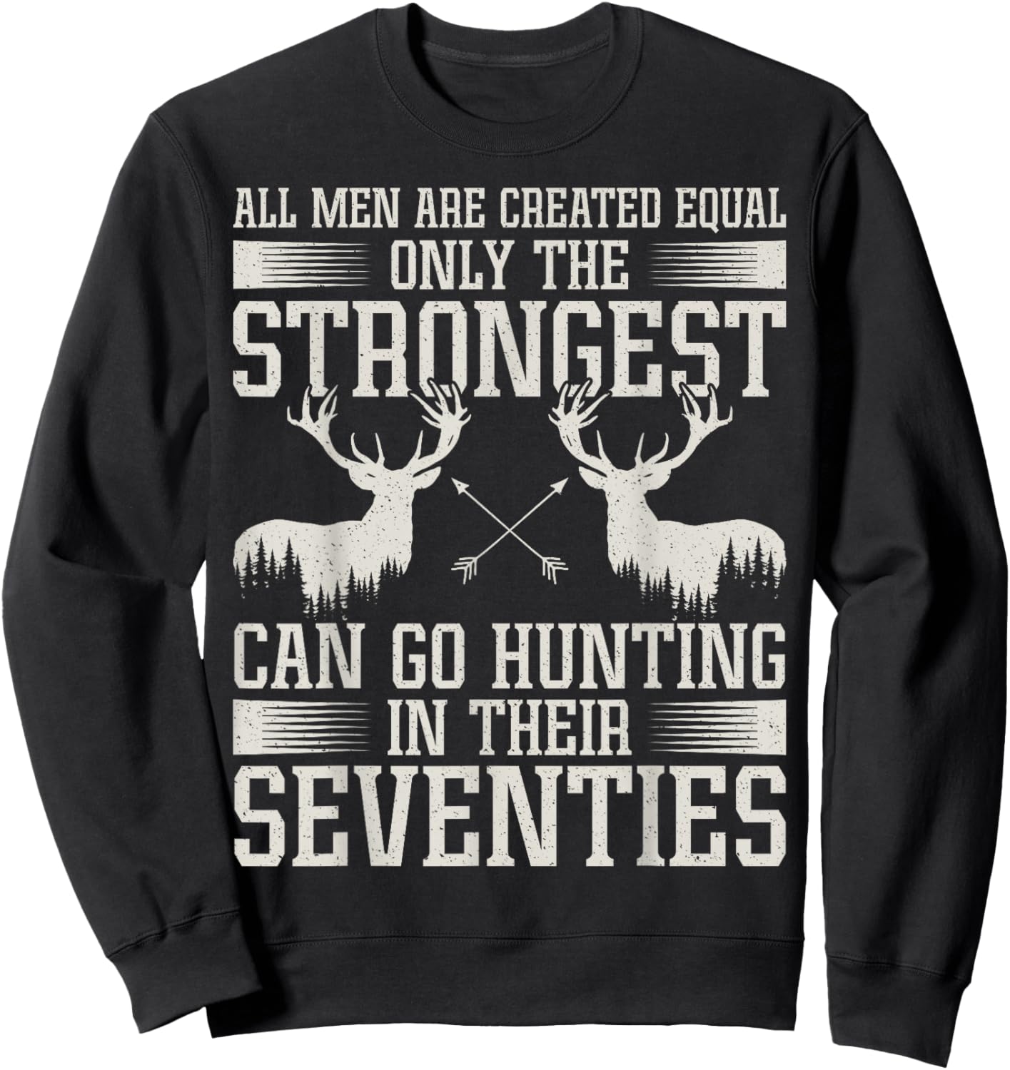 Only Strongest Go Hunting in Their Seventies Hunting Men Sweatshirt - Sweatshirt | Black