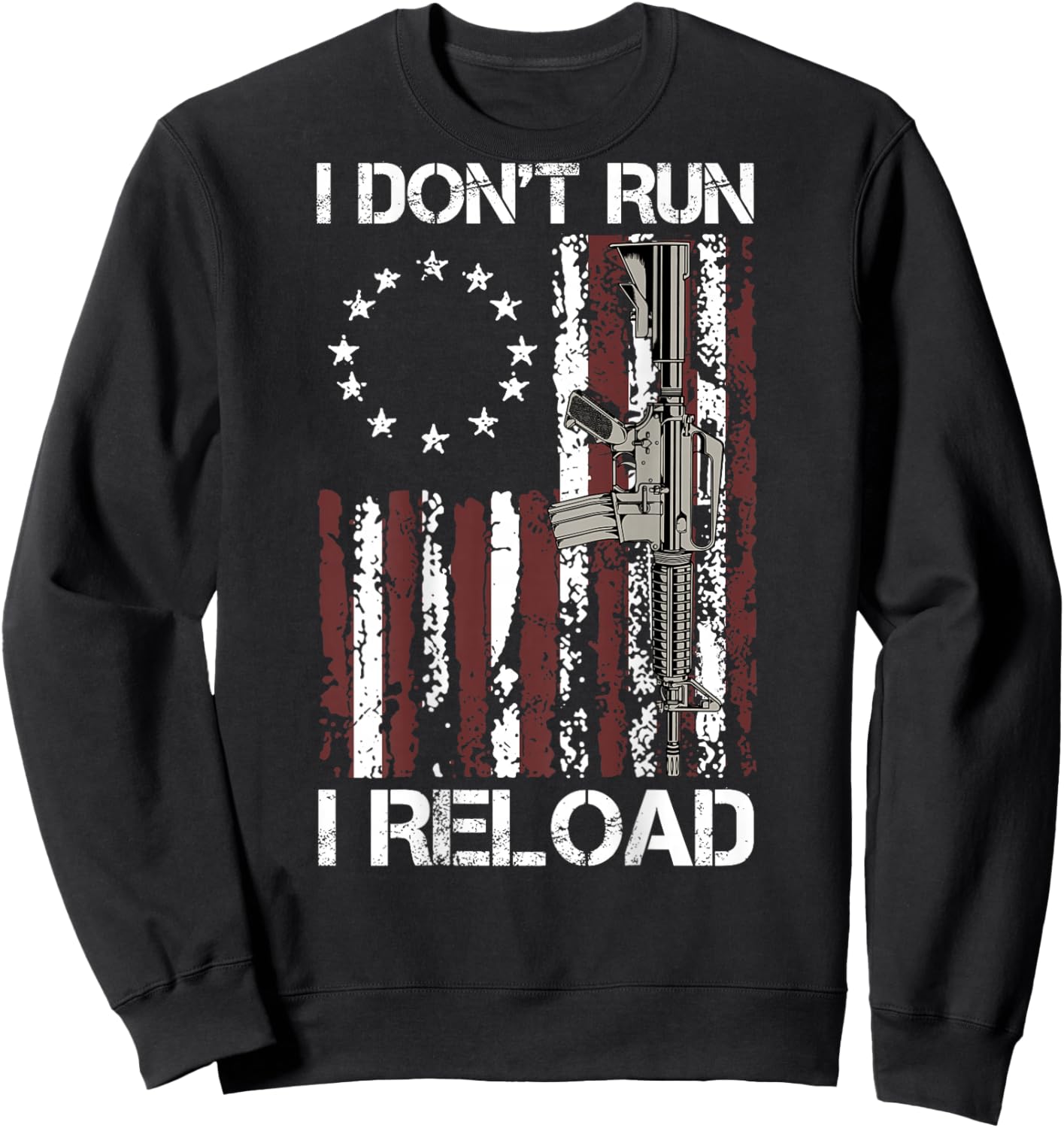 I Don't Run I Reload Gun Flag (on Back) Sweatshirt - Sweatshirt | Black