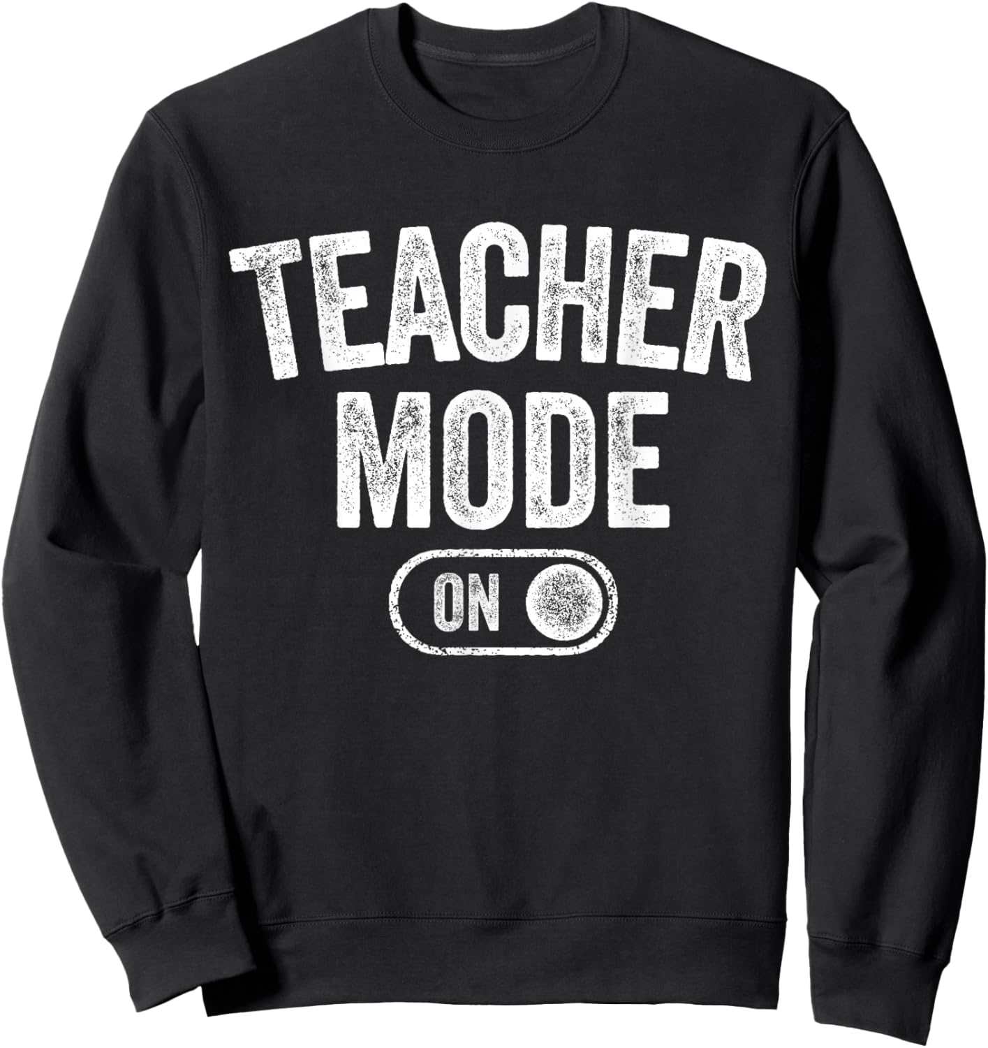 Teacher Mode On Funny School Education Gift Educator Sweatshirt - Sweatshirt | Black