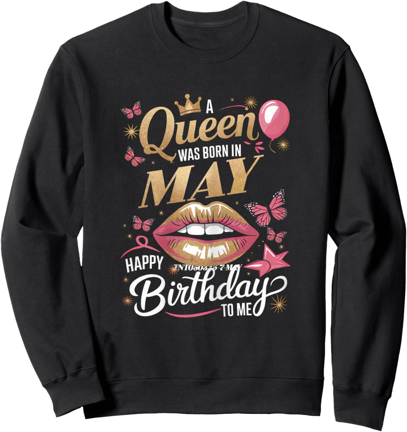 A Queen Was Born In May Happy Birthday To Me Bday Sweatshirt - Sweatshirt | Black