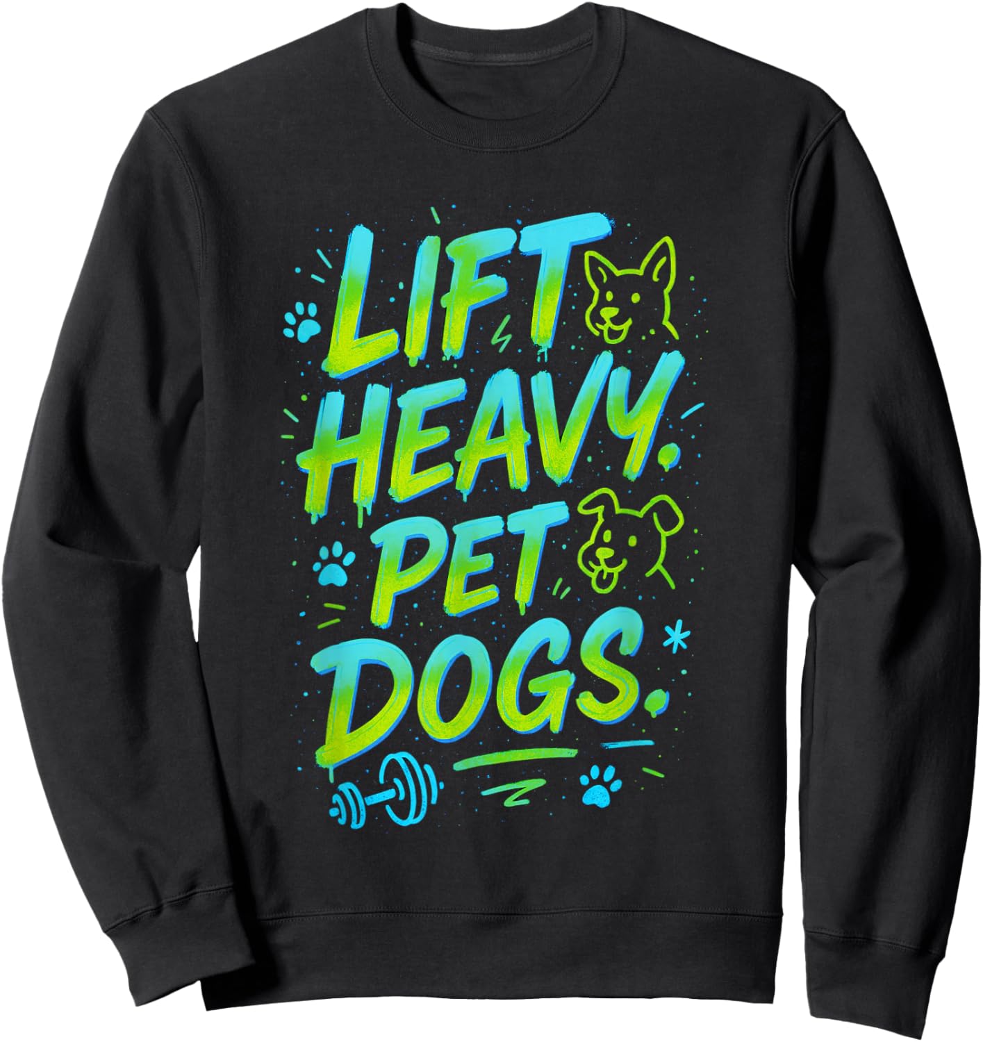 Lift Heavy, PET Dogs - Gym Workout Motivation Sweatshirt - Sweatshirt | Black