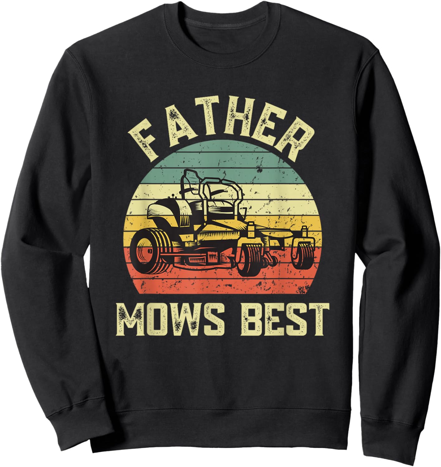 Father mows best Funny Fathers Day Dad Jokes Lawn Mowing Sweatshirt - Sweatshirt | Black