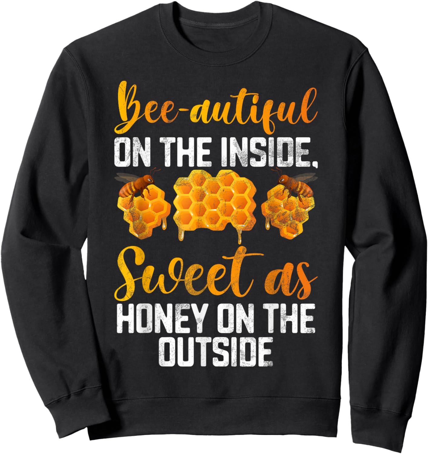 Beeautiful on the inside sweet as Honey on the Outside Honey Sweatshirt - Sweatshirt | Black
