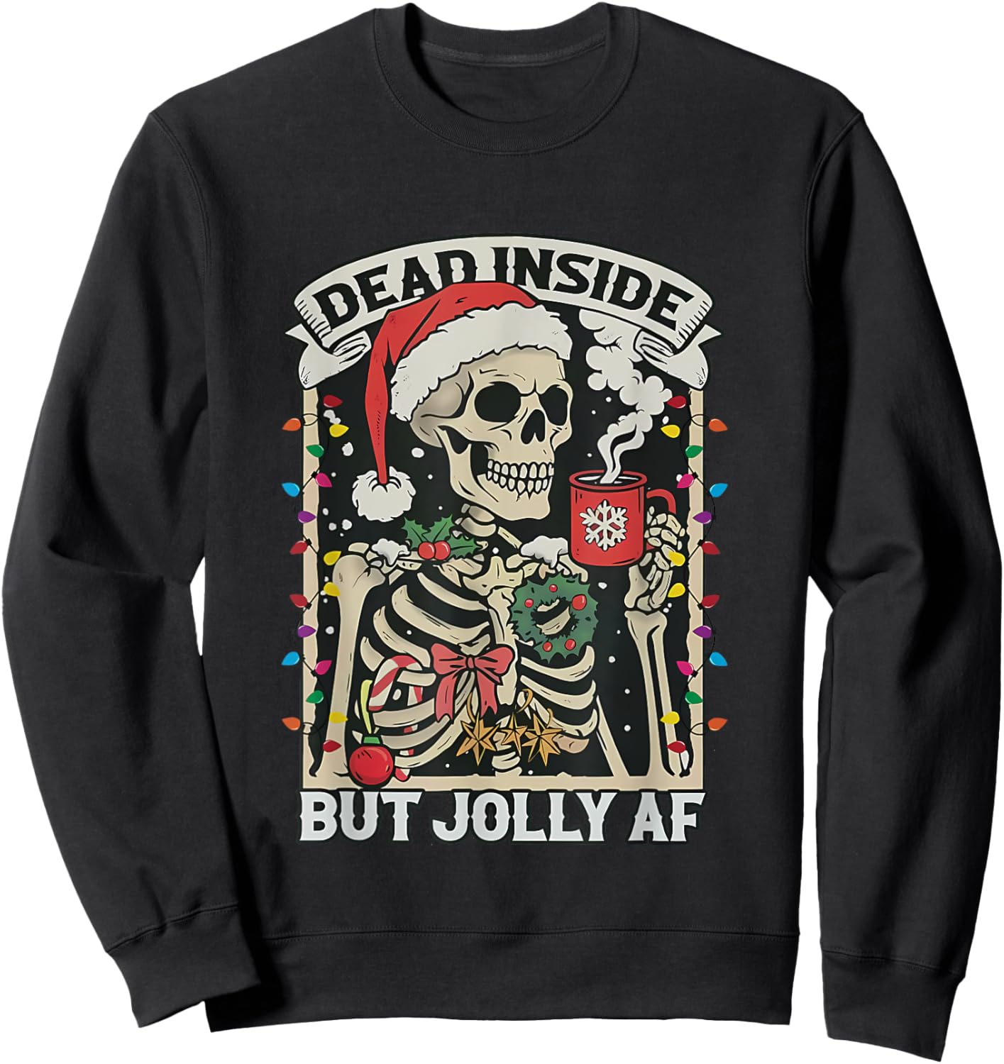 Dead Inside But Jolly AF Funny Skeleton Lights Christmas Sweatshirt - Sweatshirt | Black