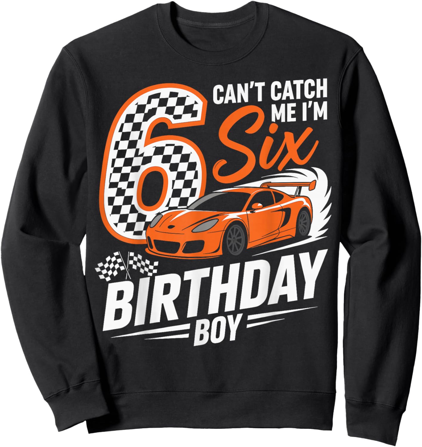 Race Car Racing 6th Birthday Six Years Old Car 6 Bday Boys Sweatshirt - Sweatshirt | Black